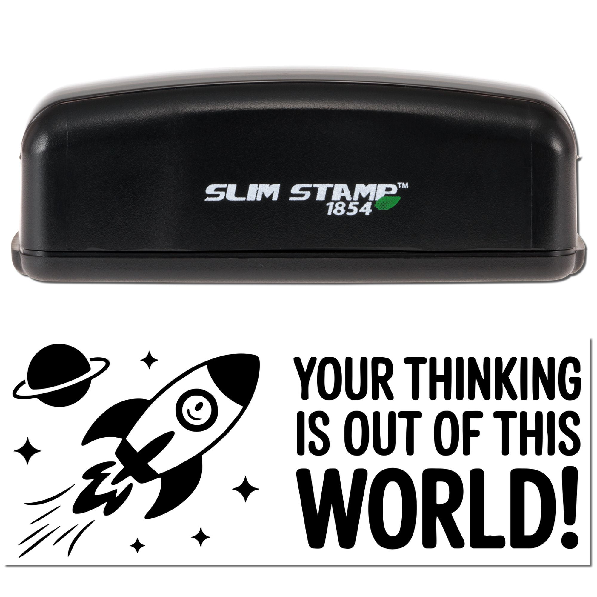 Slim Stamp 1854 self-inking rubber stamp with rocket and Your thinking is out of this world space design.