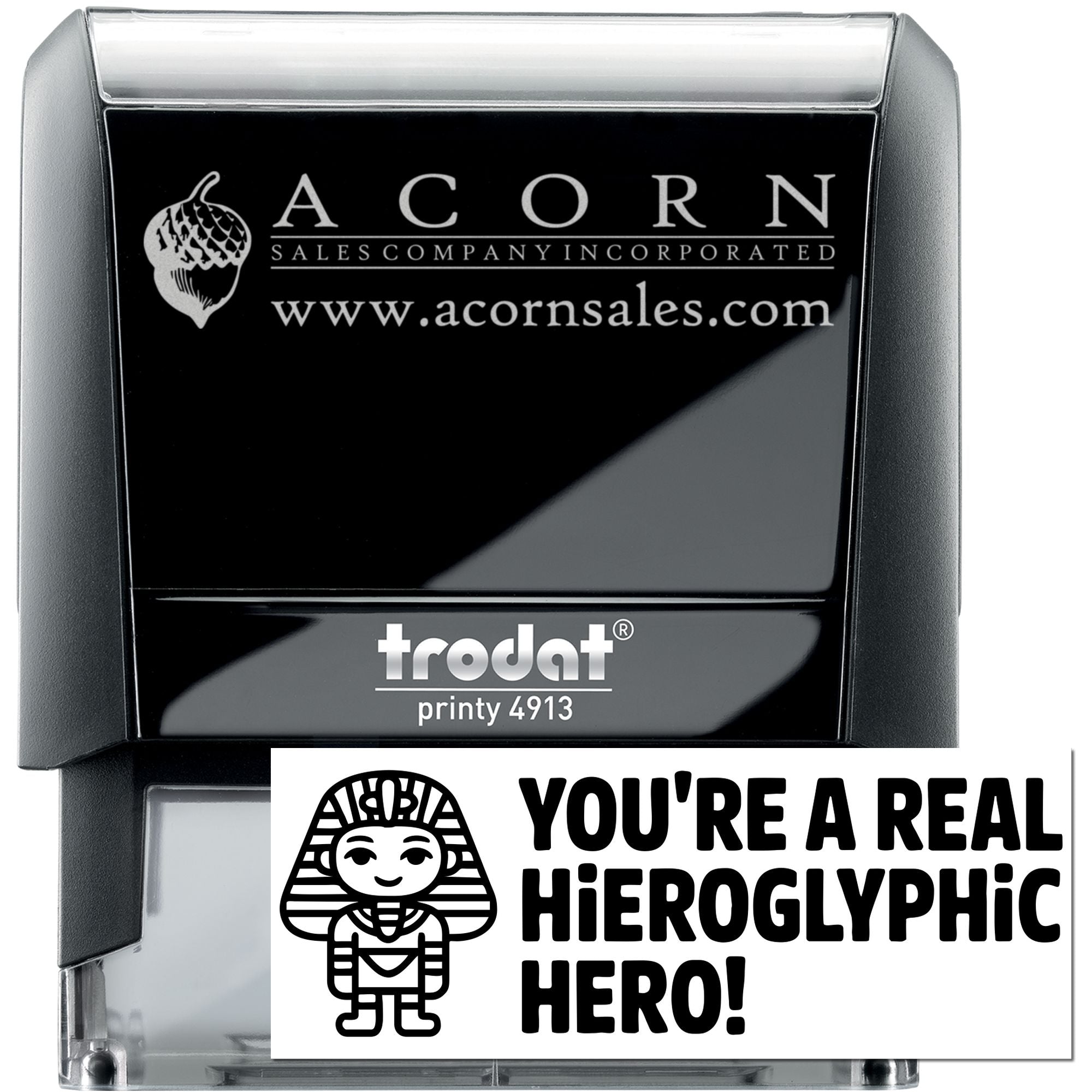 Custom self-inking rubber stamp, Trodat Printy 4913, with Acorn Sales logo and Youre a Real Hieroglyphic Hero design.
