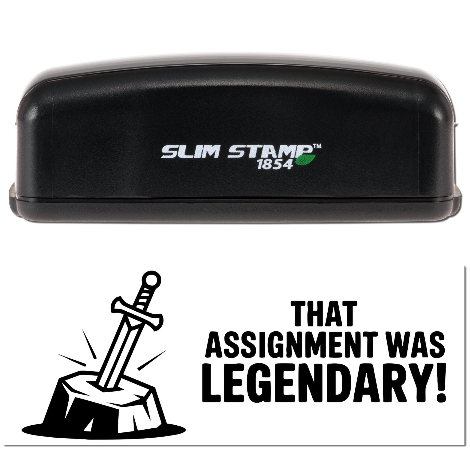 Slim Stamp 1854 rubber stamp with sword-in-stone design and That assignment was legendary! classroom praise text.