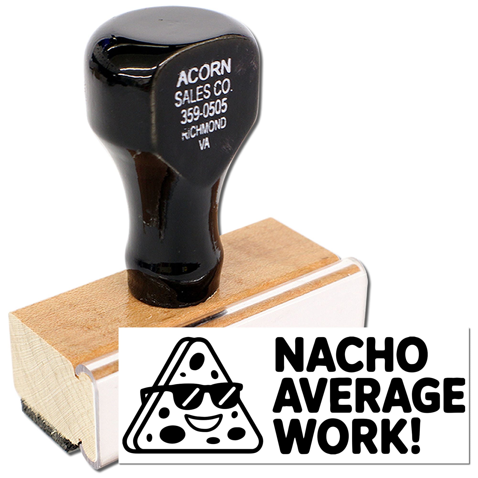 Wooden custom rubber stamp featuring Nacho Average Work! design for fun office recognition and reward messages.