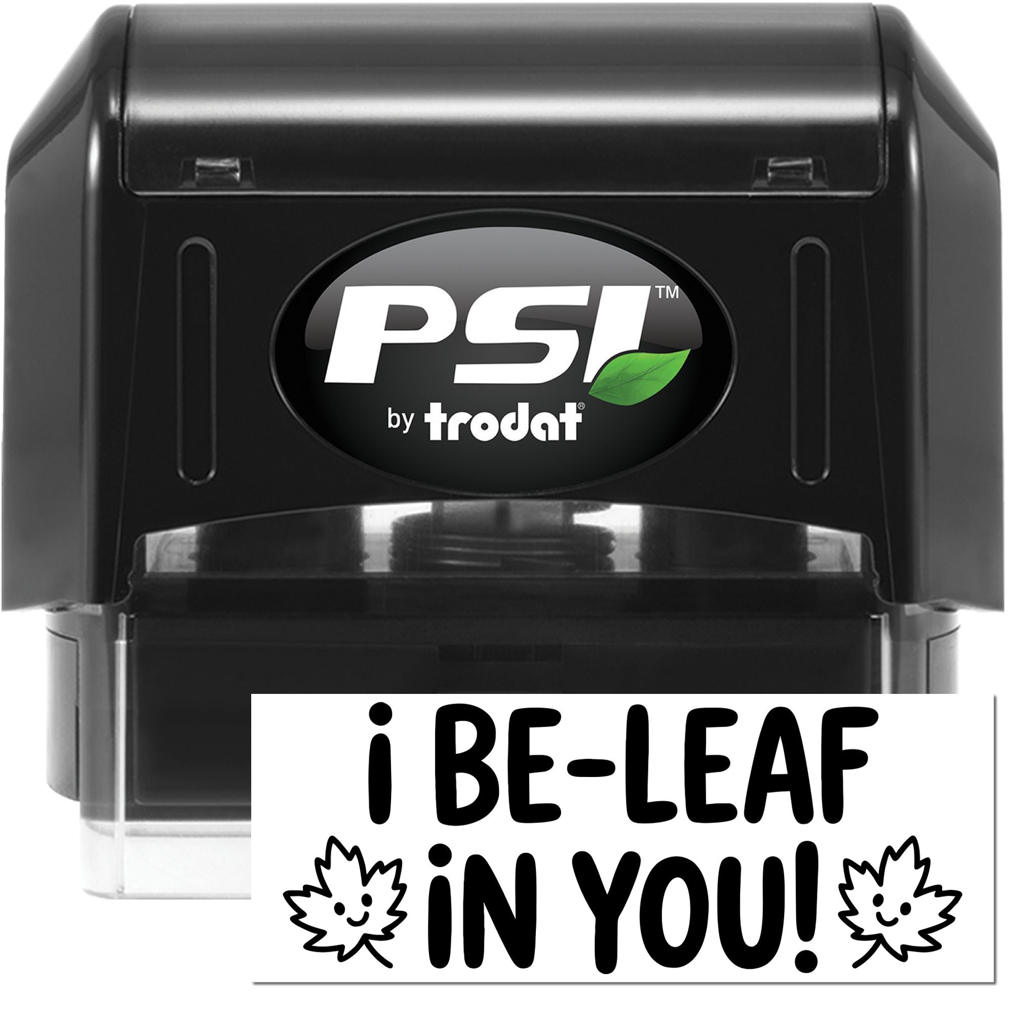 PSI by Trodat self-inking rubber stamp with I BE-LEAF in YOU! impression for personalized crafting and teacher rewards.