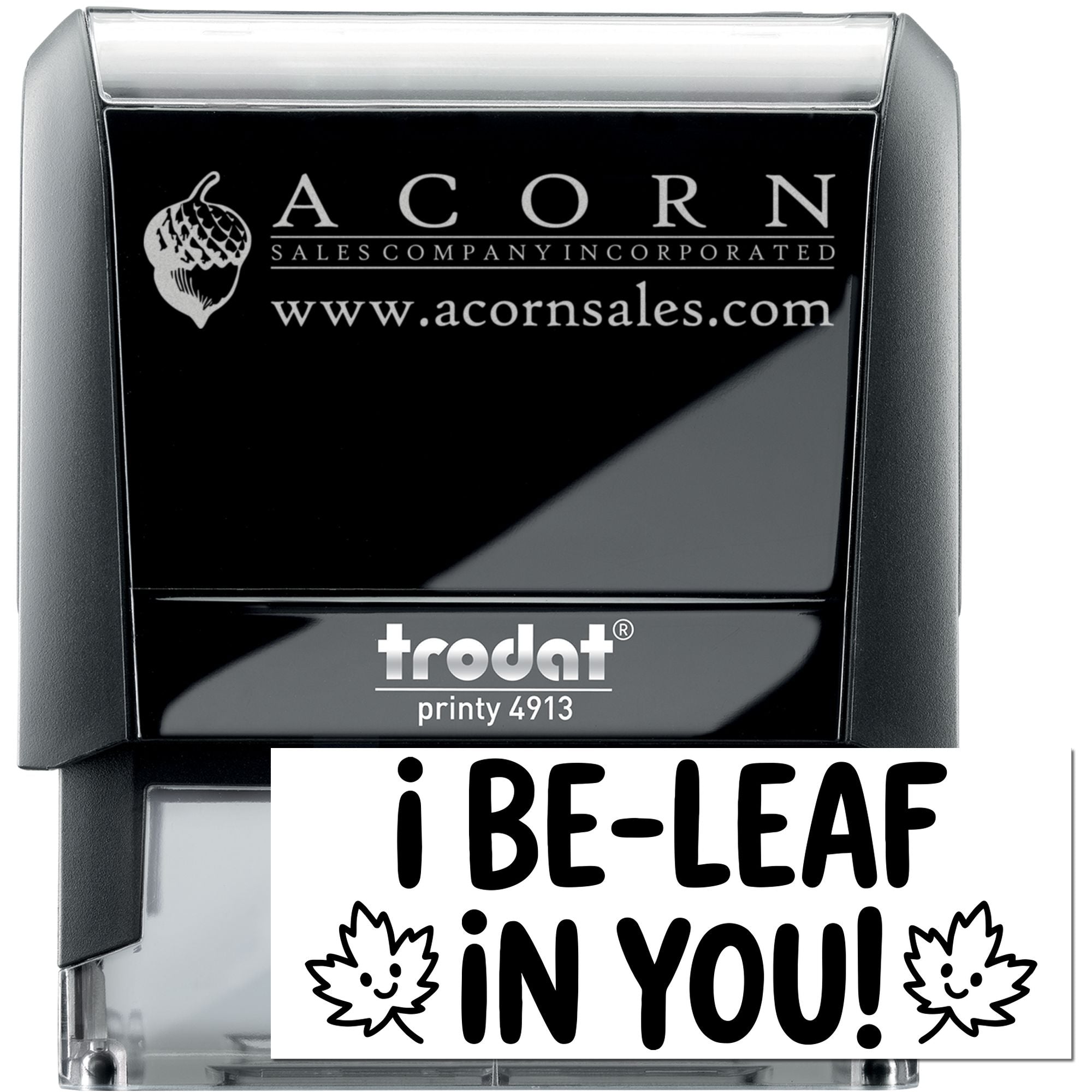 Custom self-inking rubber stamp with Acorn Sales logo and I BE-LEAF IN YOU! leaf-themed imprint, Trodat Printy 4913.