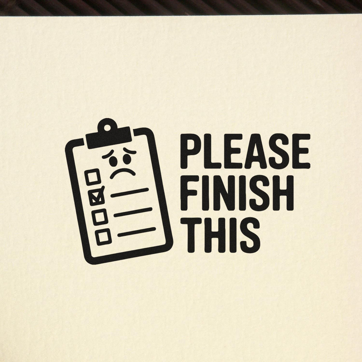 Please Finish This rubber stamp design with clipboard checklist icon for office tasks, reminders, and project follow-up.