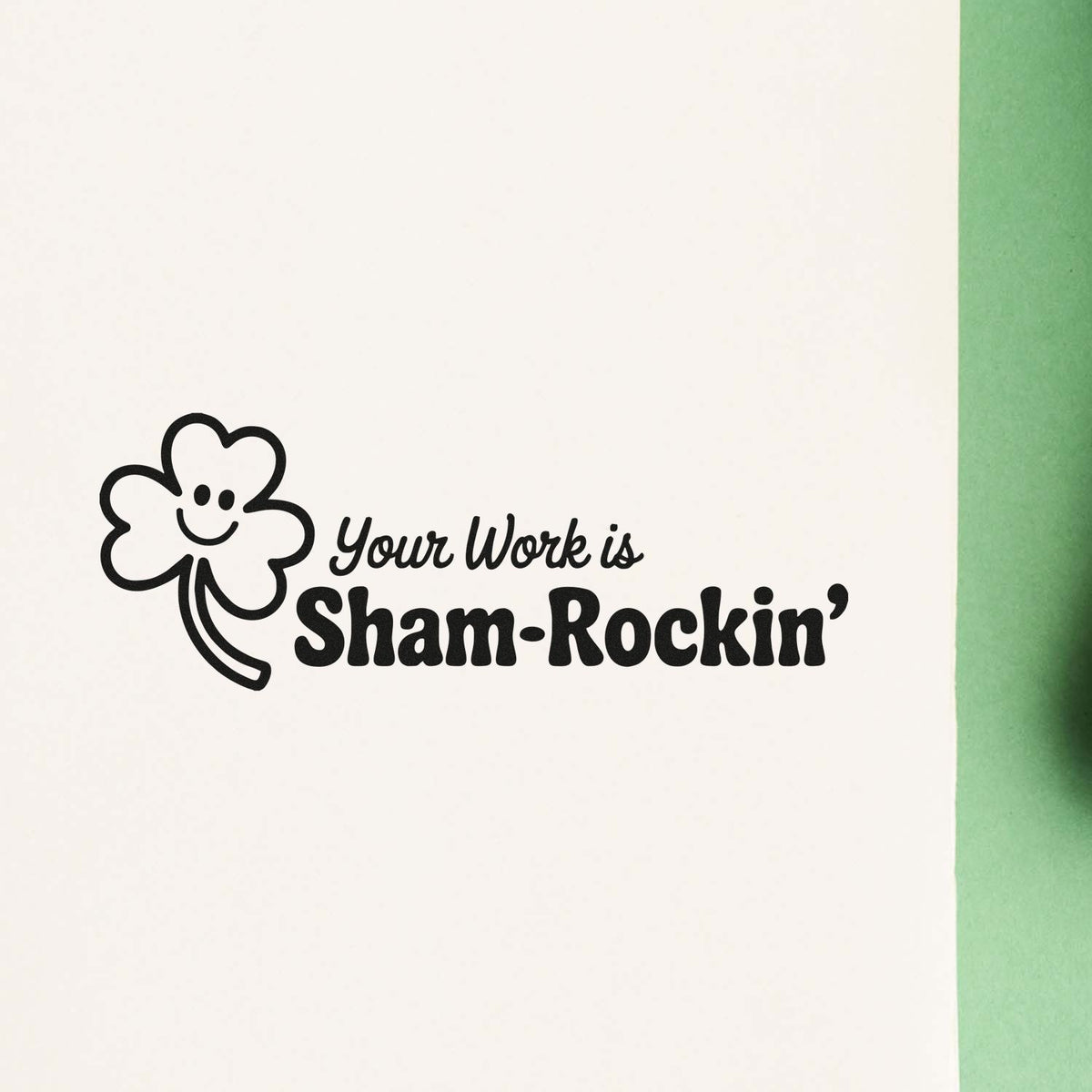 Shamrock rubber stamp reading Your Work is Sham-Rockin for St. Patricks Day cards, teacher rewards, and crafts.