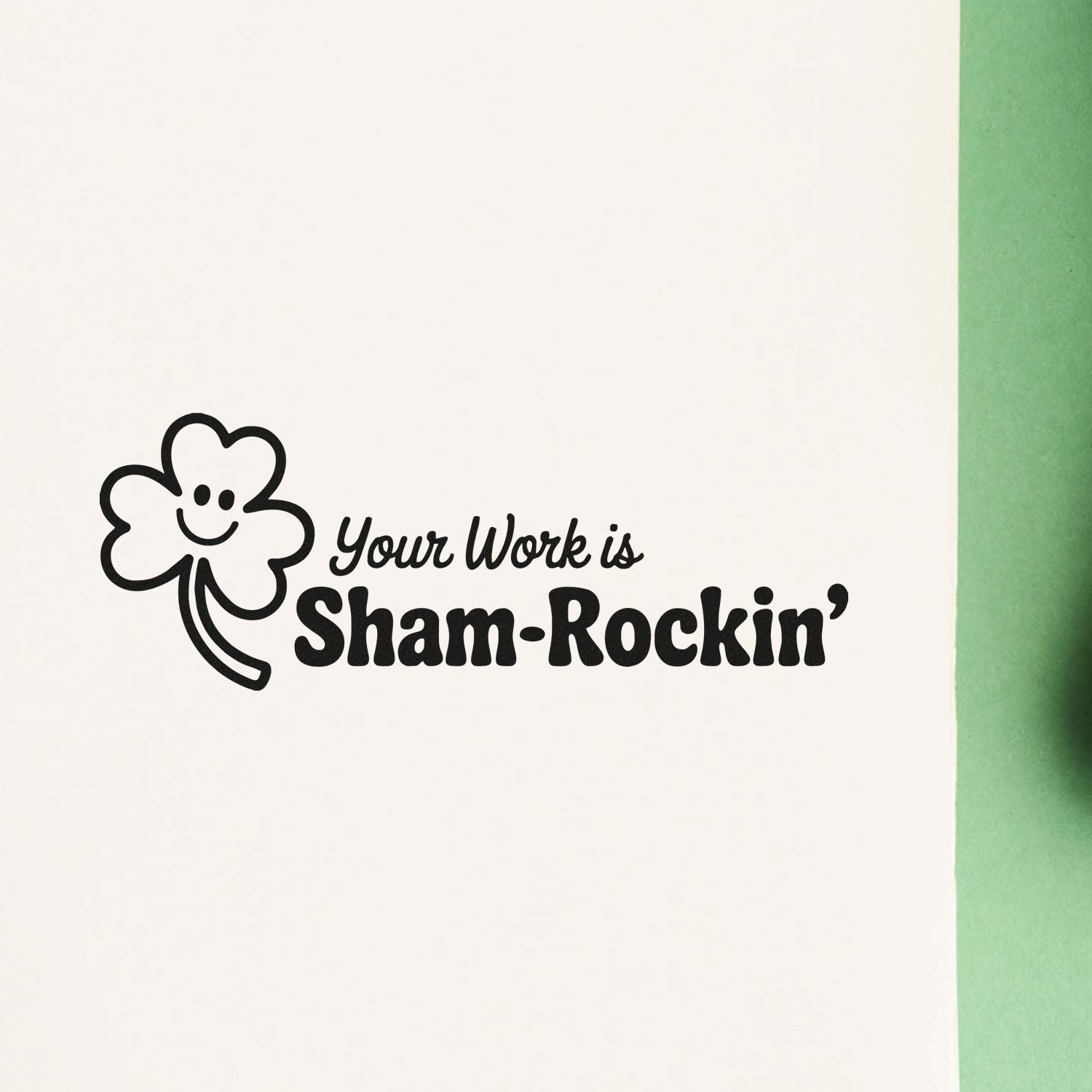 Shamrock rubber stamp with Your Work is Sham-Rockin message for cards, crafts, and office encouragement.
