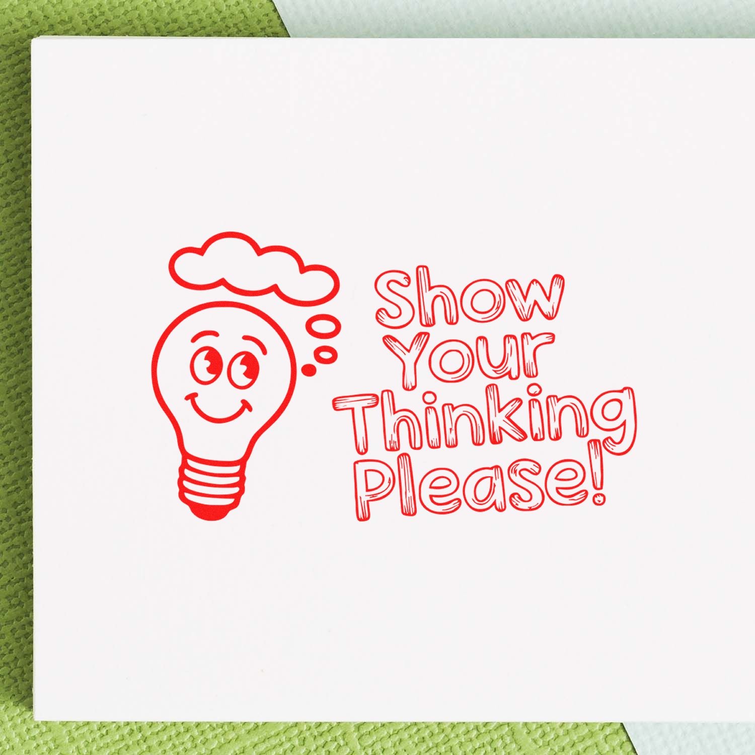 Custom rubber stamp design with light bulb and Show Your Thinking Please! text for brainstorming and classroom feedback