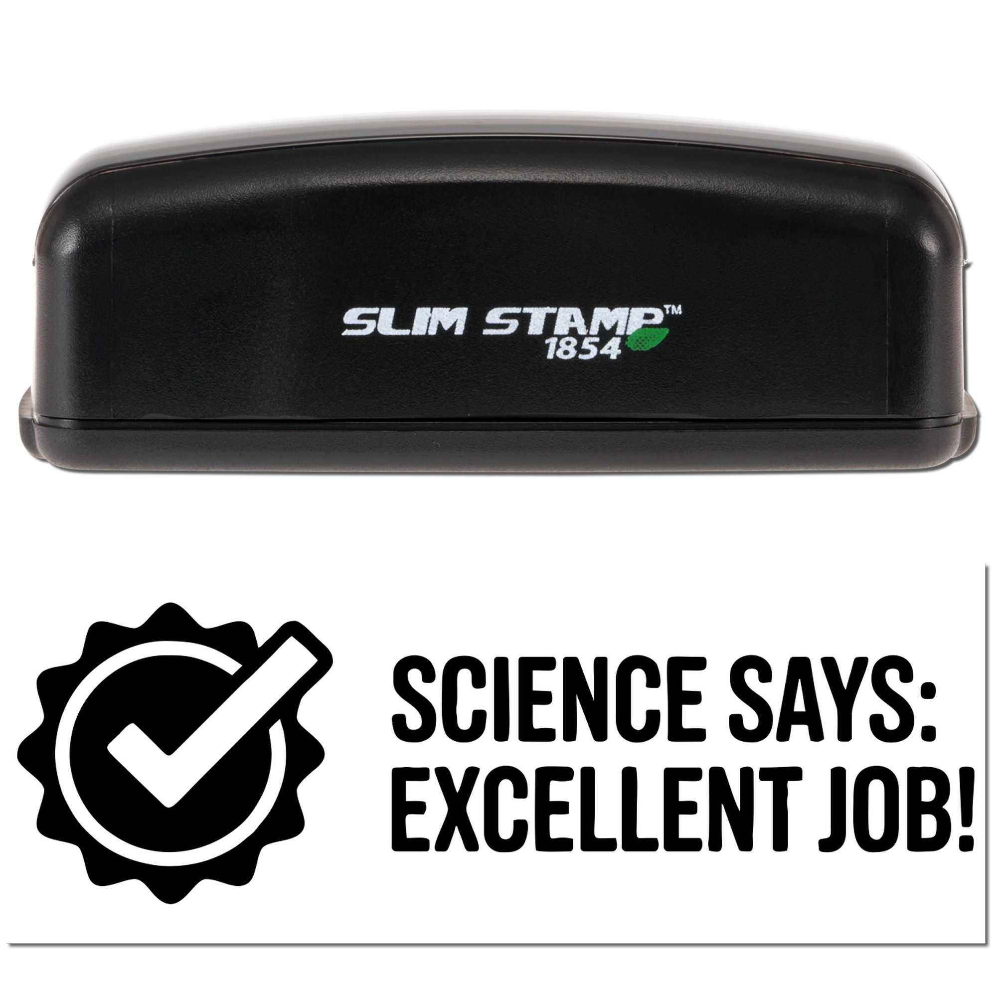 Slim Stamp 1854 rubber stamp imprint with Science Says: Excellent Job! checkmark seal for classroom rewards.