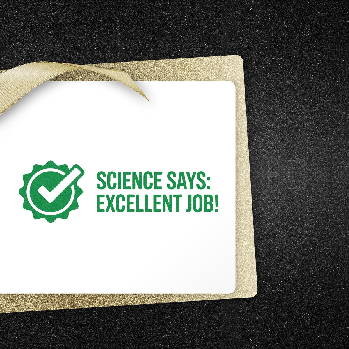 Green Science Says: Excellent Job! rubber stamp design with checkmark seal on gold card background.