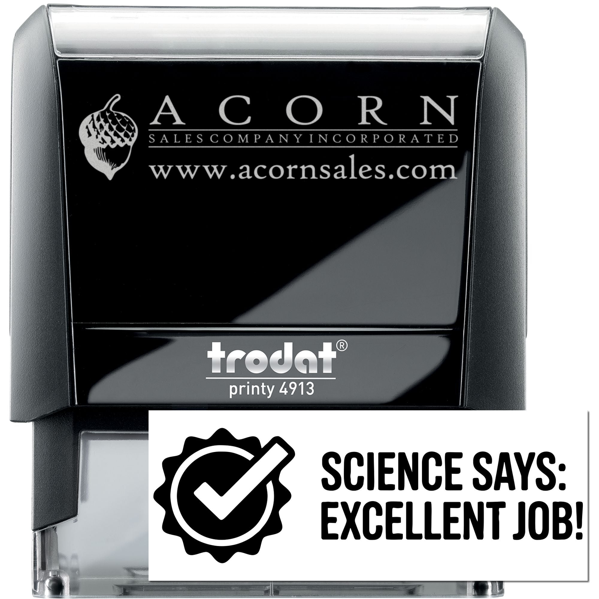 Self-inking rubber stamp with custom Acorn Sales logo and Science Says: Excellent Job! imprint, Trodat Printy 4913.