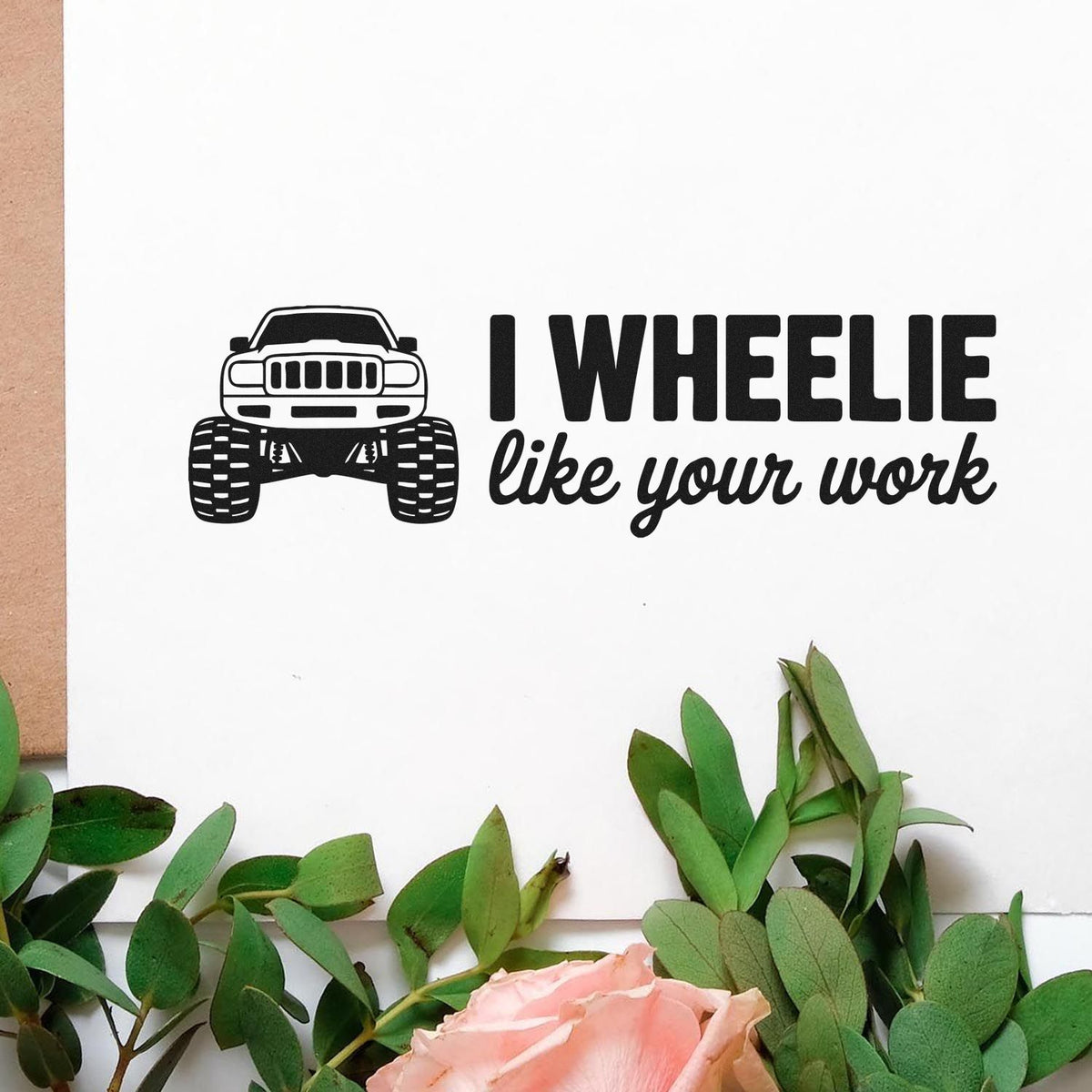 Rubber stamp design with monster truck and pun text I wheelie like your work for handmade appreciation cards.