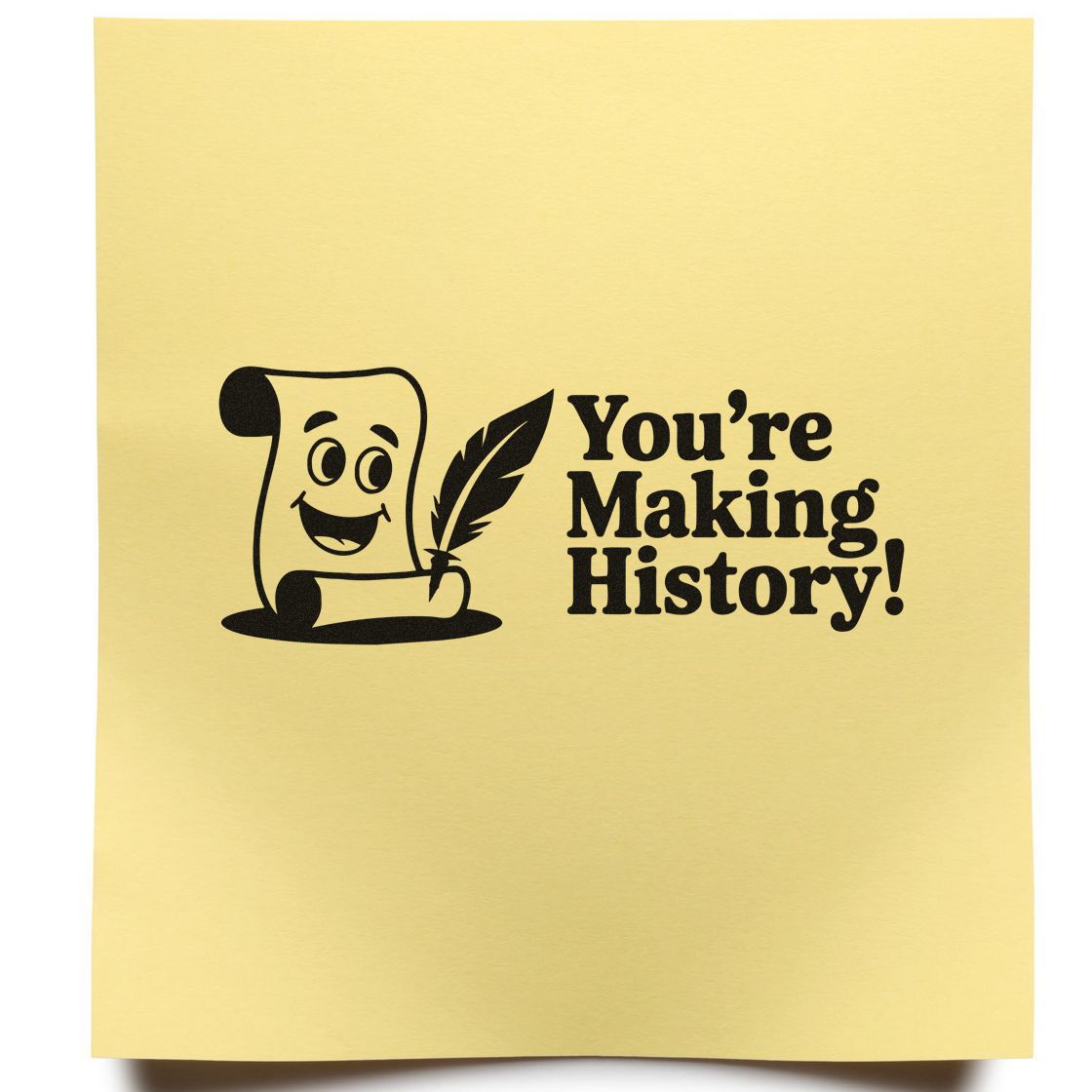 Rubber stamp design with scroll and quill reading Youre Making History! for awards, milestones, and congratulations.