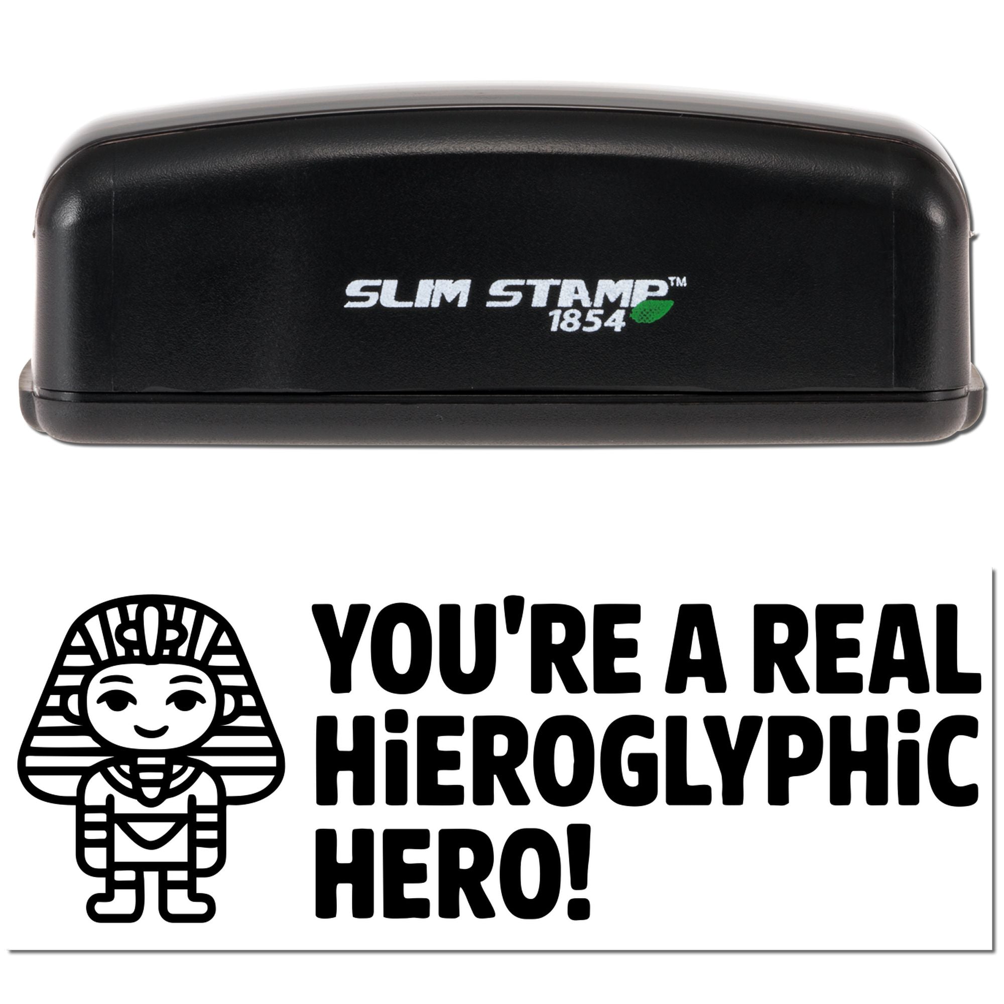 Slim Stamp rubber stamp with Youre a Real Hieroglyphic Hero! pharaoh design for personalized stamping.