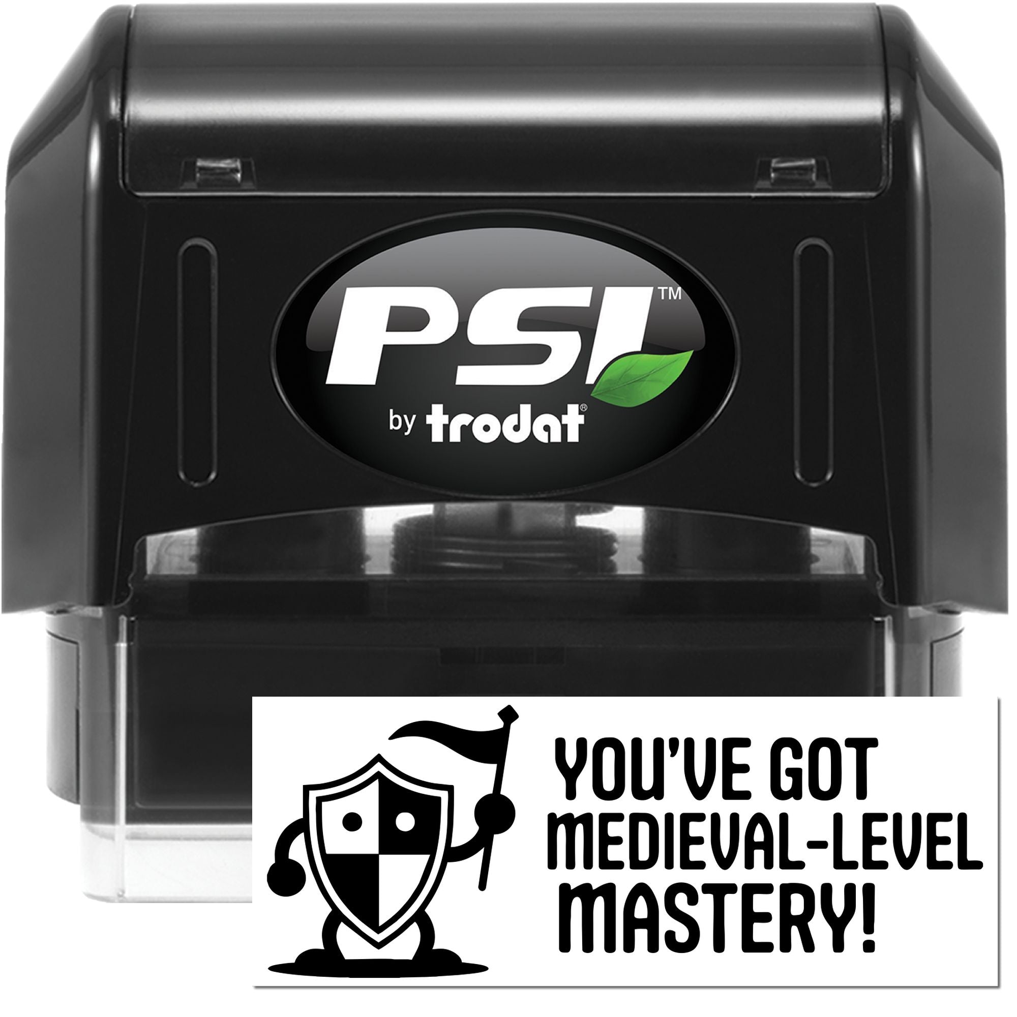 PSI by Trodat self-inking rubber stamp with custom Youve Got Medieval-Level Mastery! imprint for classroom rewards.