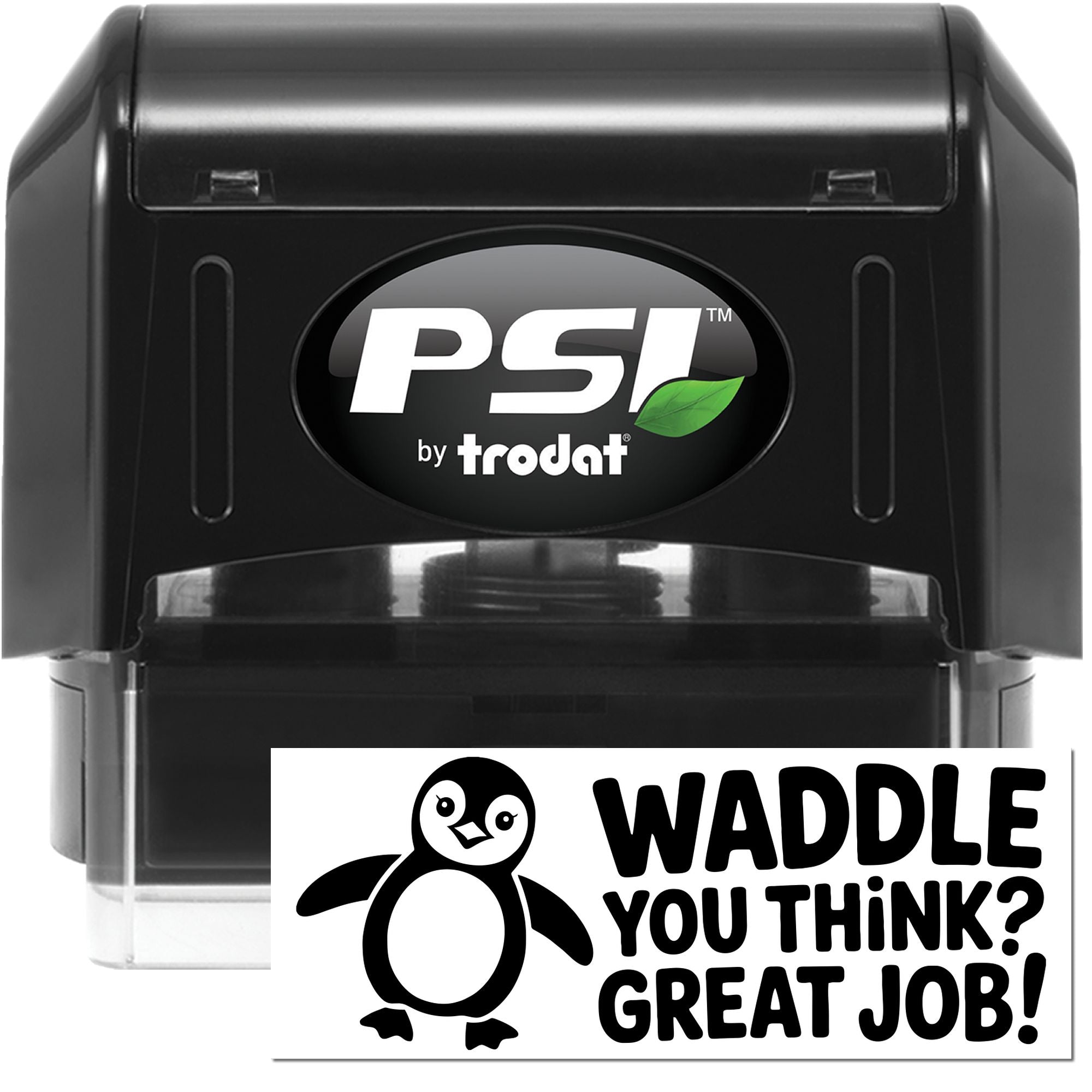 PSI by Trodat rubber stamp with penguin design and Waddle you think? Great job! message for classroom praise.