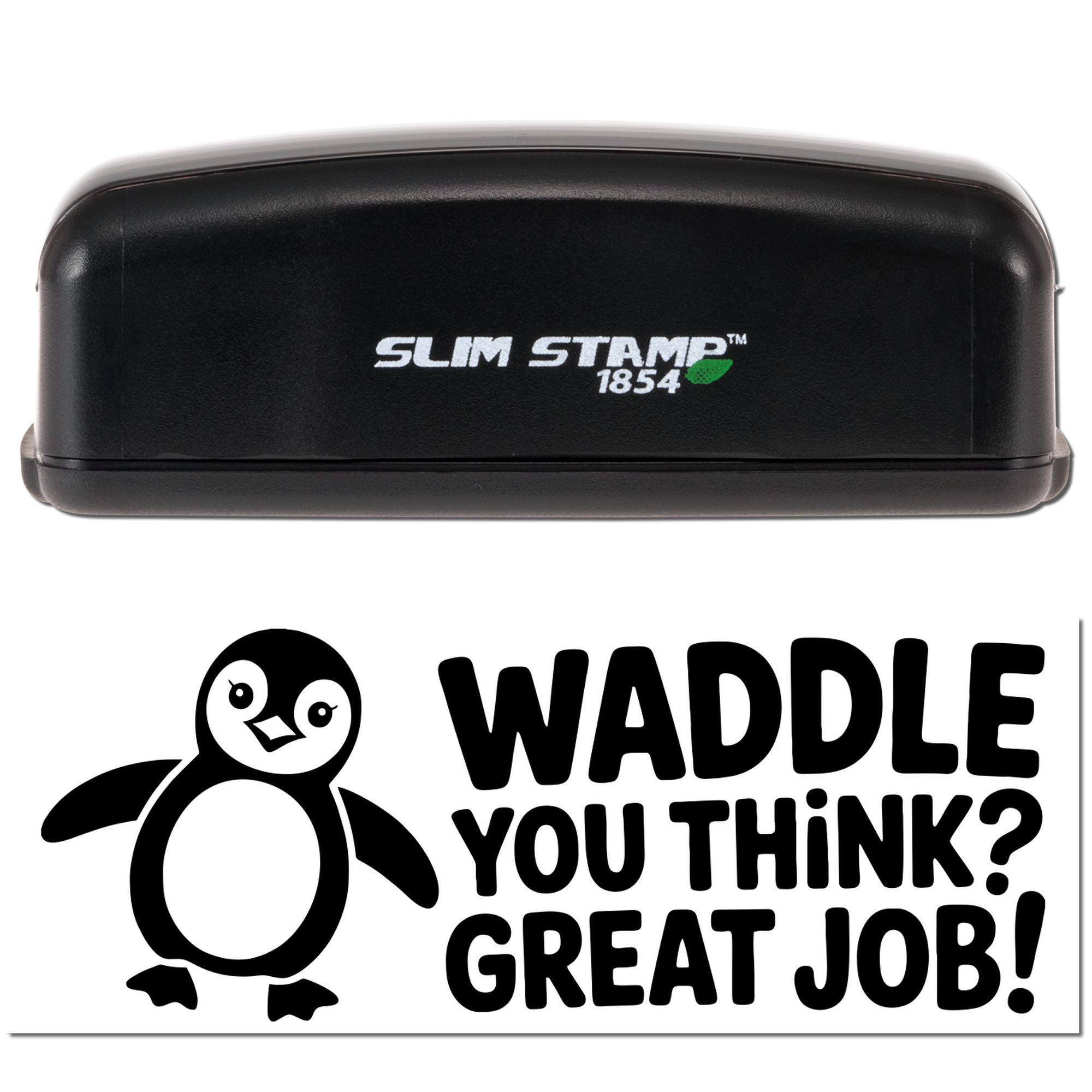 Slim Stamp 1854 self-inking rubber stamp with penguin design and Waddle You Think? Great Job! impression
