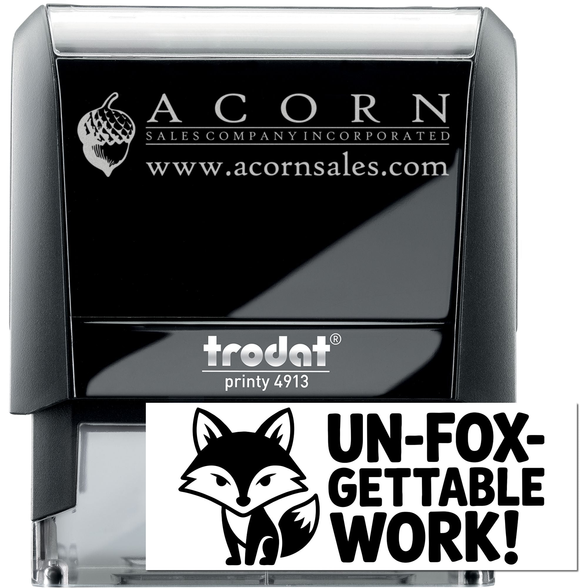 Custom self-inking rubber stamp, Trodat Printy 4913, featuring Acorn Sales logo, website, and Un-Fox-Gettable Work! design.