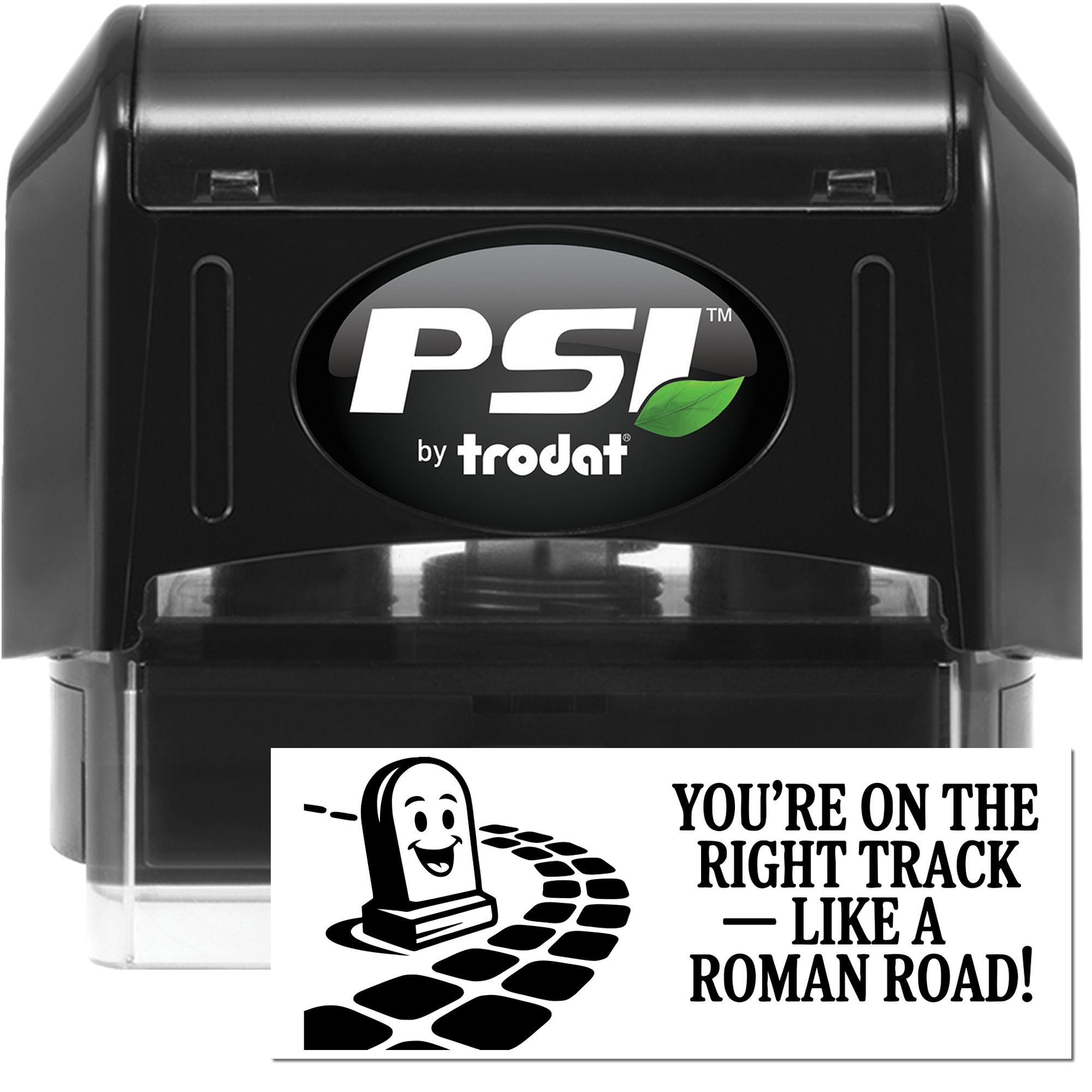 PSI by Trodat self-inking rubber stamp with custom Youre on the right tracklike a Roman road! motivational imprint.