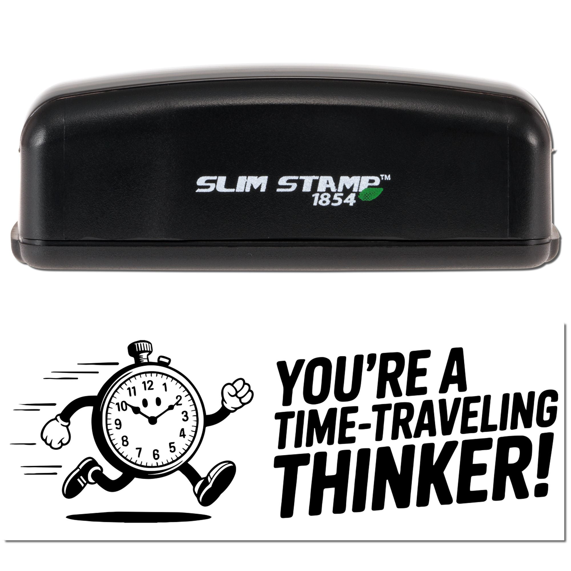 Slim Stamp 1854 rubber stamp with Youre a time-traveling thinker! impression for fun office or classroom use.