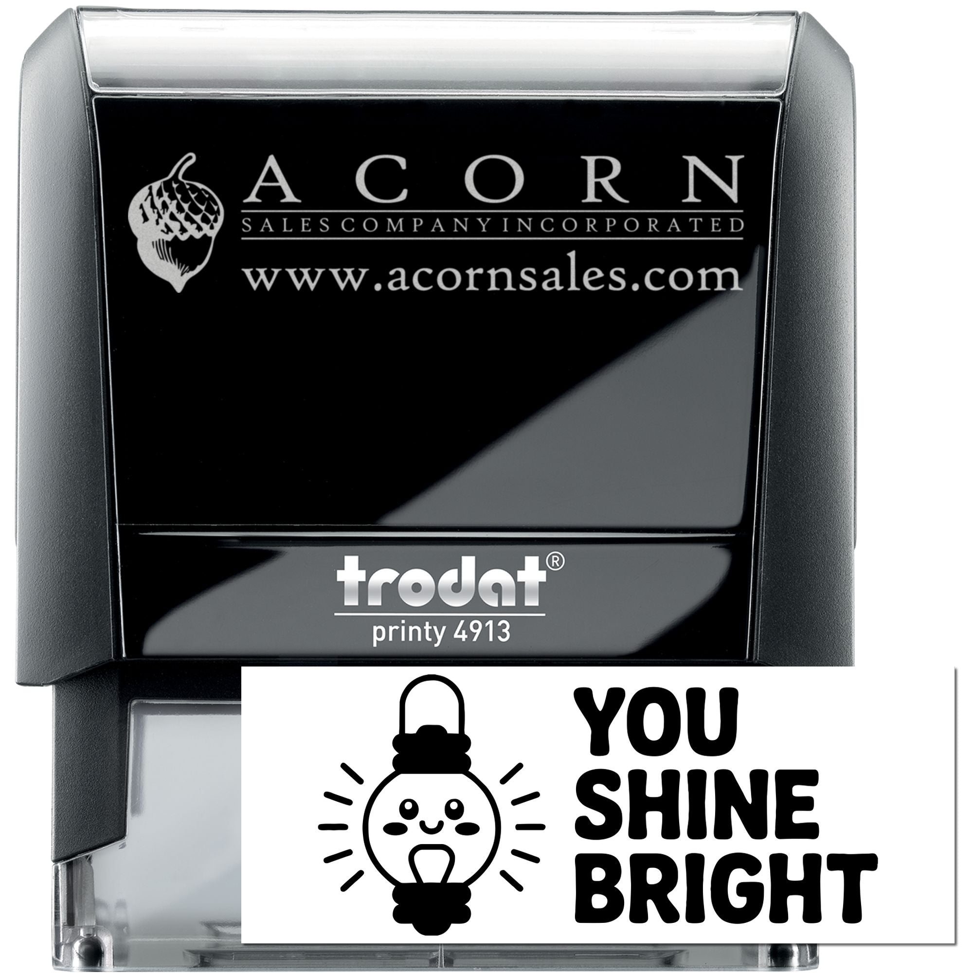 Custom self-inking rubber stamp, Trodat Printy 4913, with Acorn Sales logo and You Shine Bright imprint design.