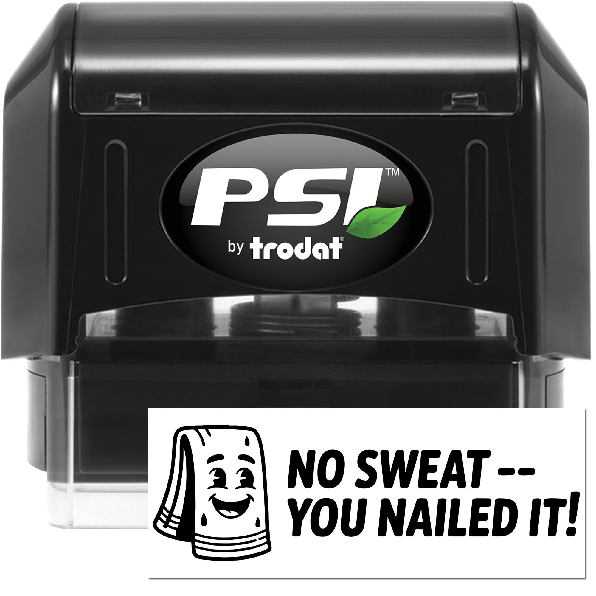 PSI by Trodat self-inking rubber stamp with No Sweat, You Nailed It! message for office approvals and reward marking