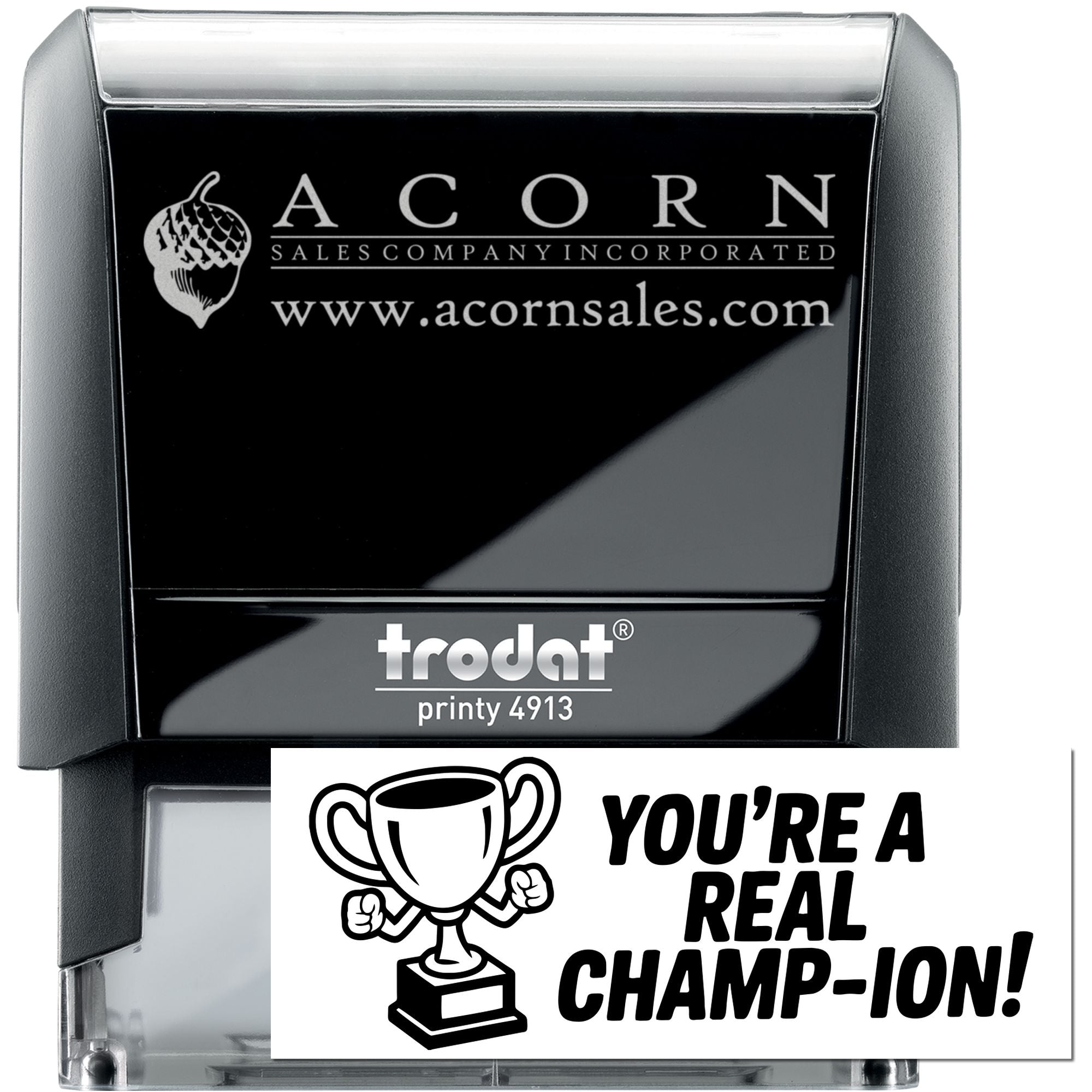 Self-inking Trodat Printy 4913 custom rubber stamp with Acorn Sales logo and Youre a Real Champ-ion! trophy design.