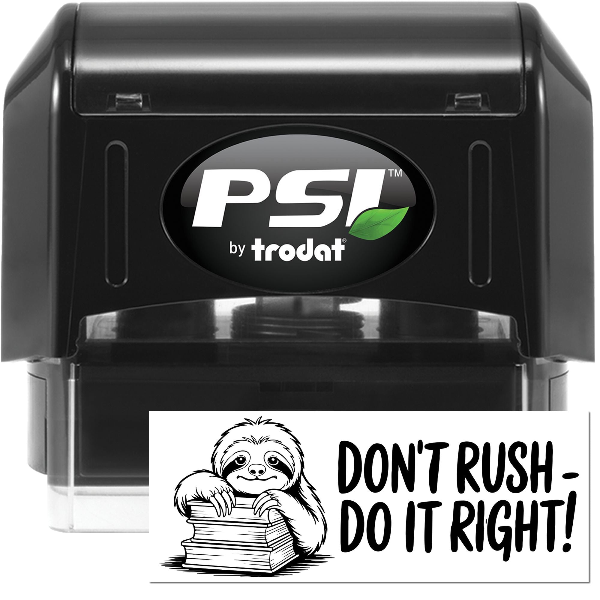 PSI by Trodat self-inking rubber stamp featuring a sloth and Dont Rush - Do It Right! motivational design.