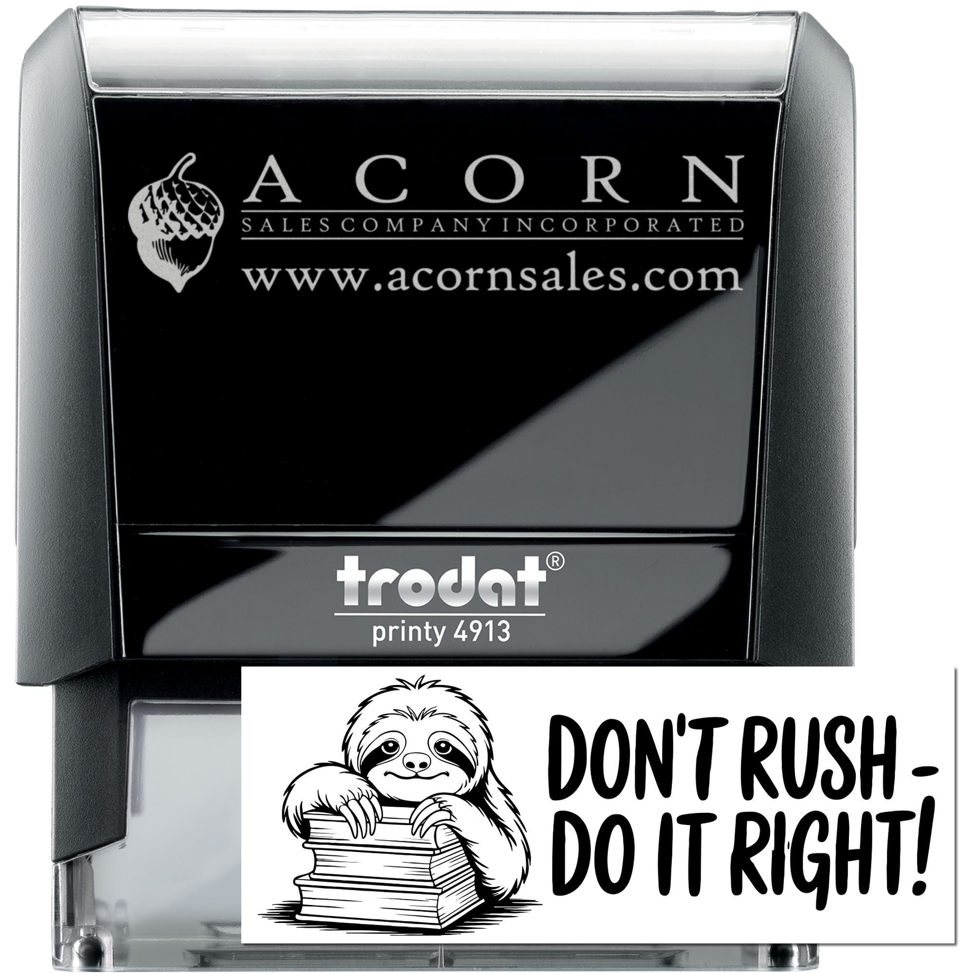 Custom self-inking rubber stamp featuring Acorn Sales logo and Trodat Printy 4913, plus Dont Rush, Do It Right! sloth design.
