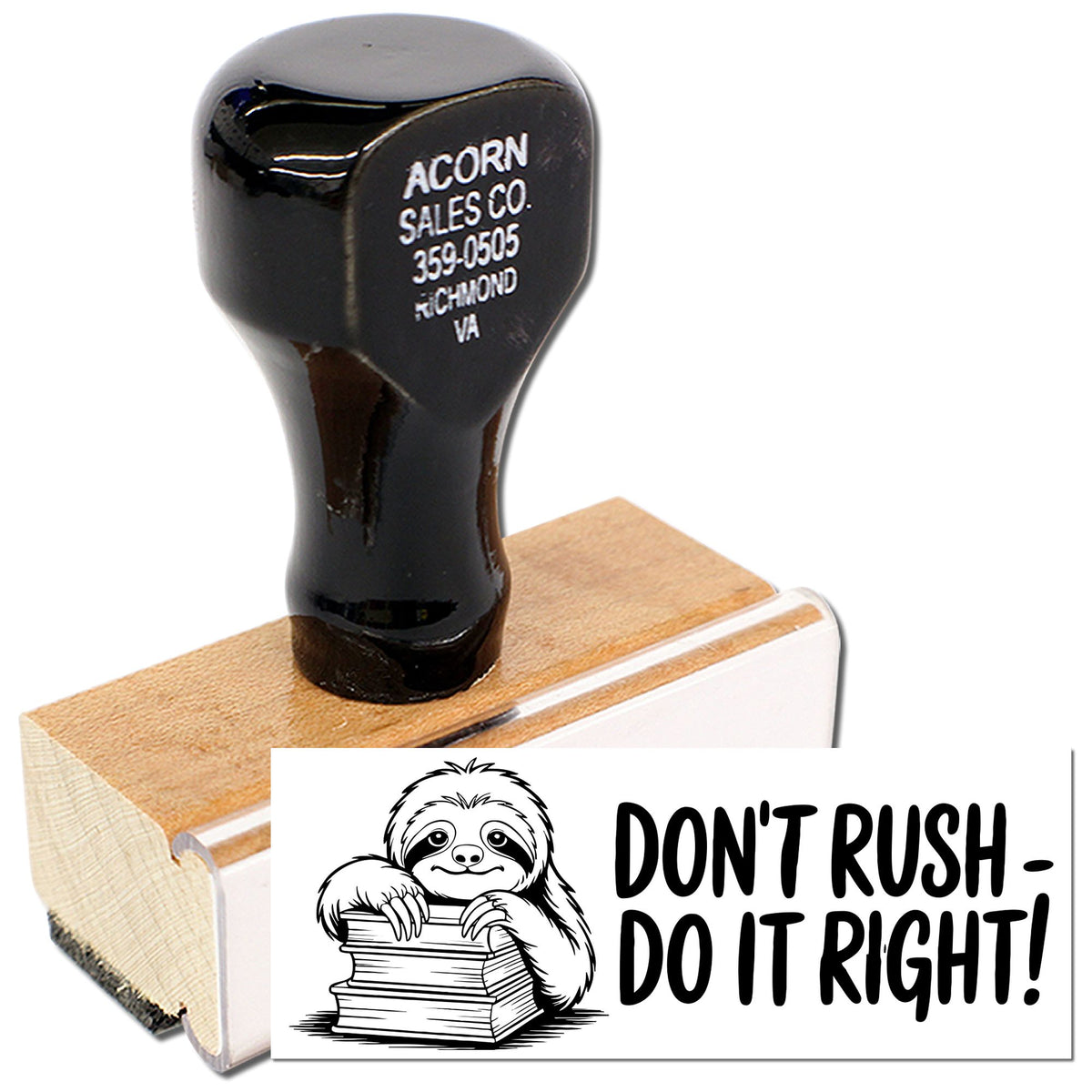 Wooden rubber stamp with sloth graphic and Dont Rush - Do It Right! message, custom made for Acorn Sales Co.