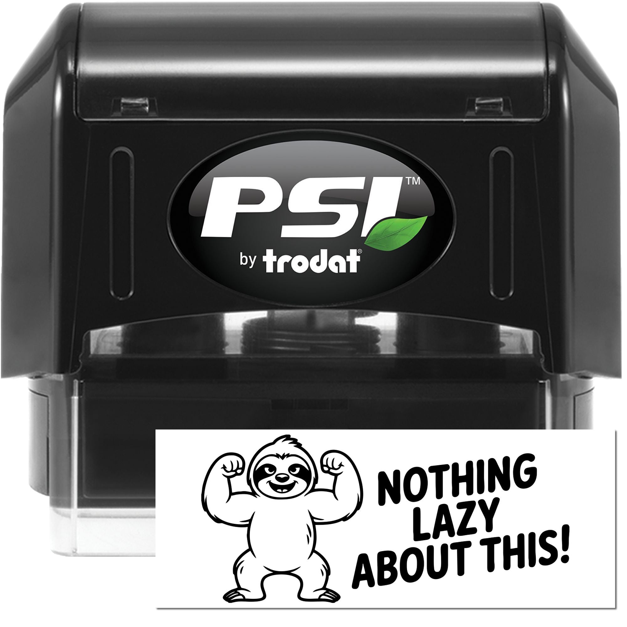 PSI by Trodat self-inking rubber stamp with sloth graphic and Nothing Lazy About This! custom imprint.