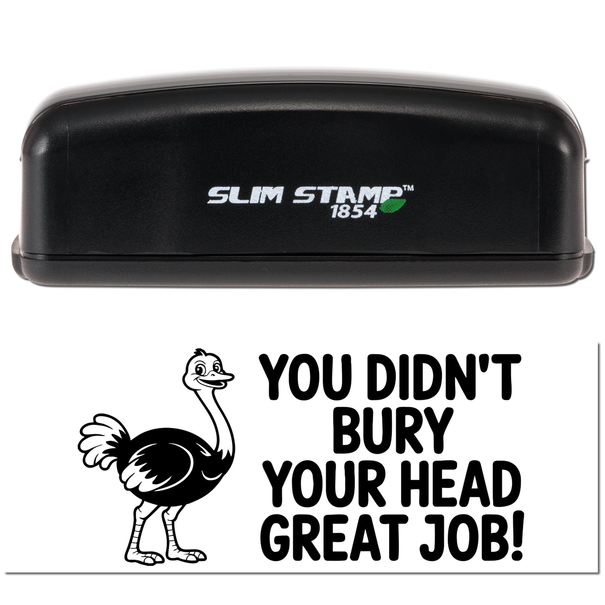 Self-inking rubber stamp with ostrich design and motivational text, You Didnt Bury Your Head, Great Job!