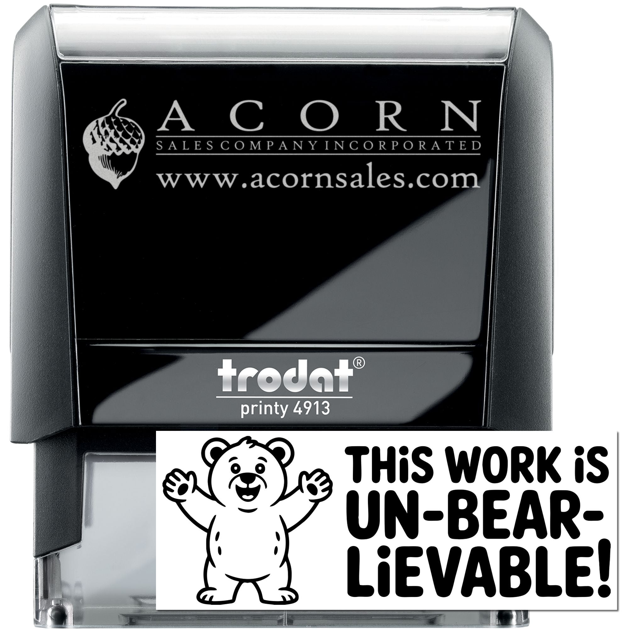 Custom self-inking rubber stamp with Acorn Sales logo and This Work Is Un-bear-lievable! bear design.