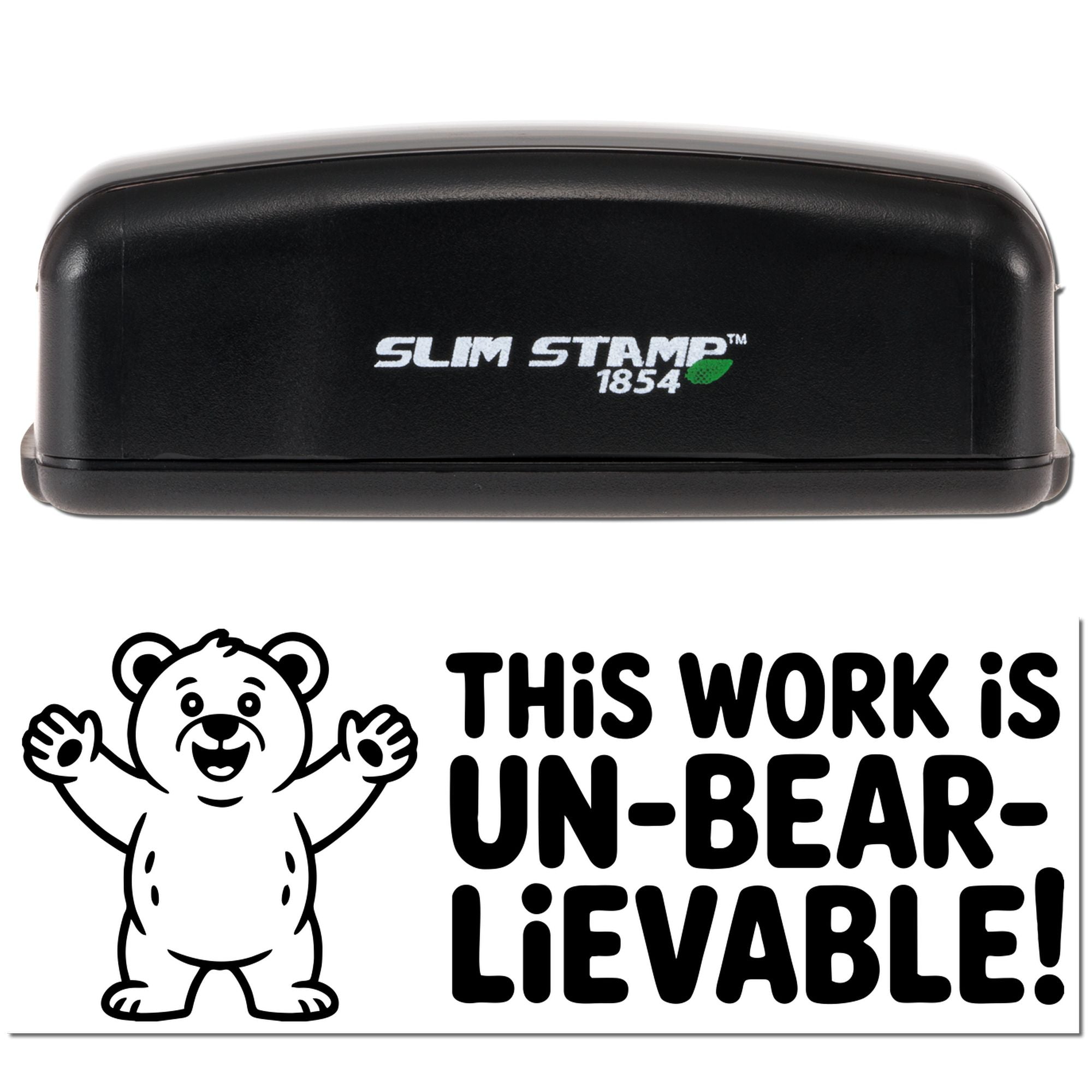 Slim Stamp 1854 self-inking rubber stamp with bear design and This work is un-bear-lievable! message.