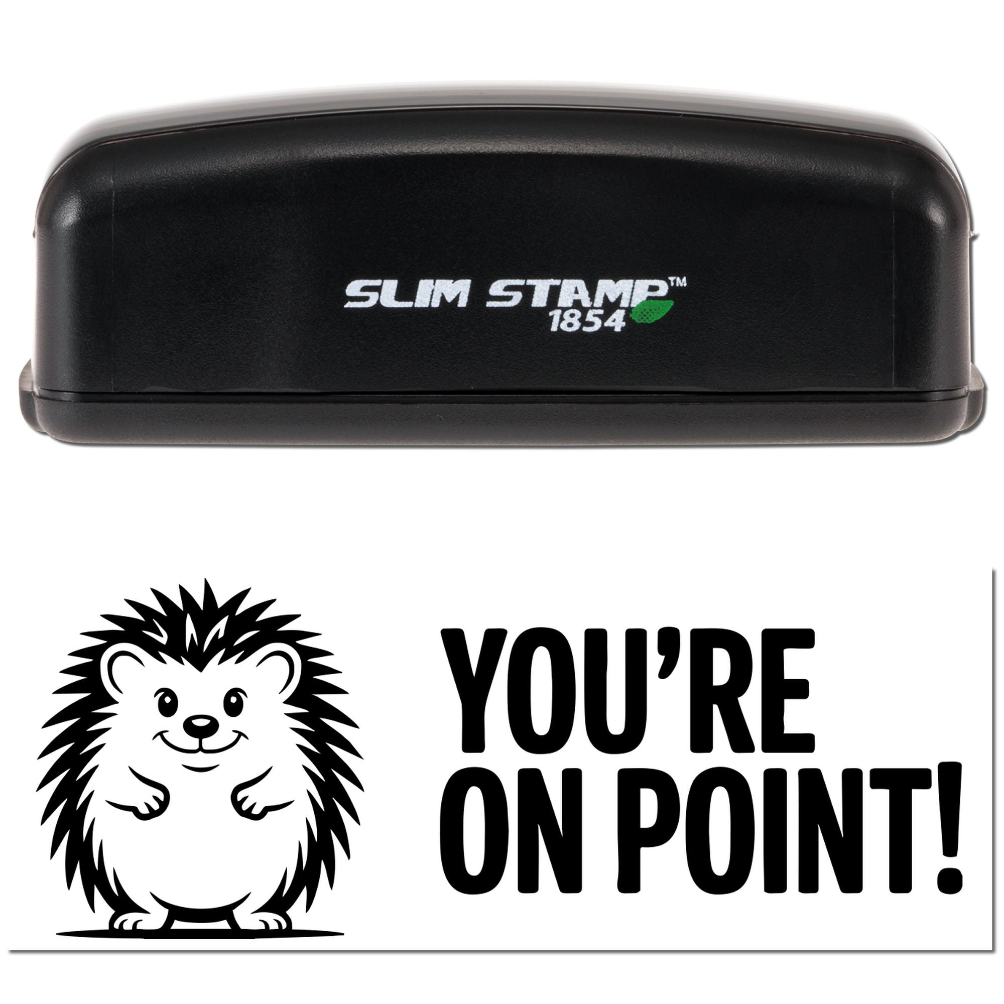 Slim Stamp 1854 self-inking rubber stamp with hedgehog Youre on Point! design for custom greeting stamping.