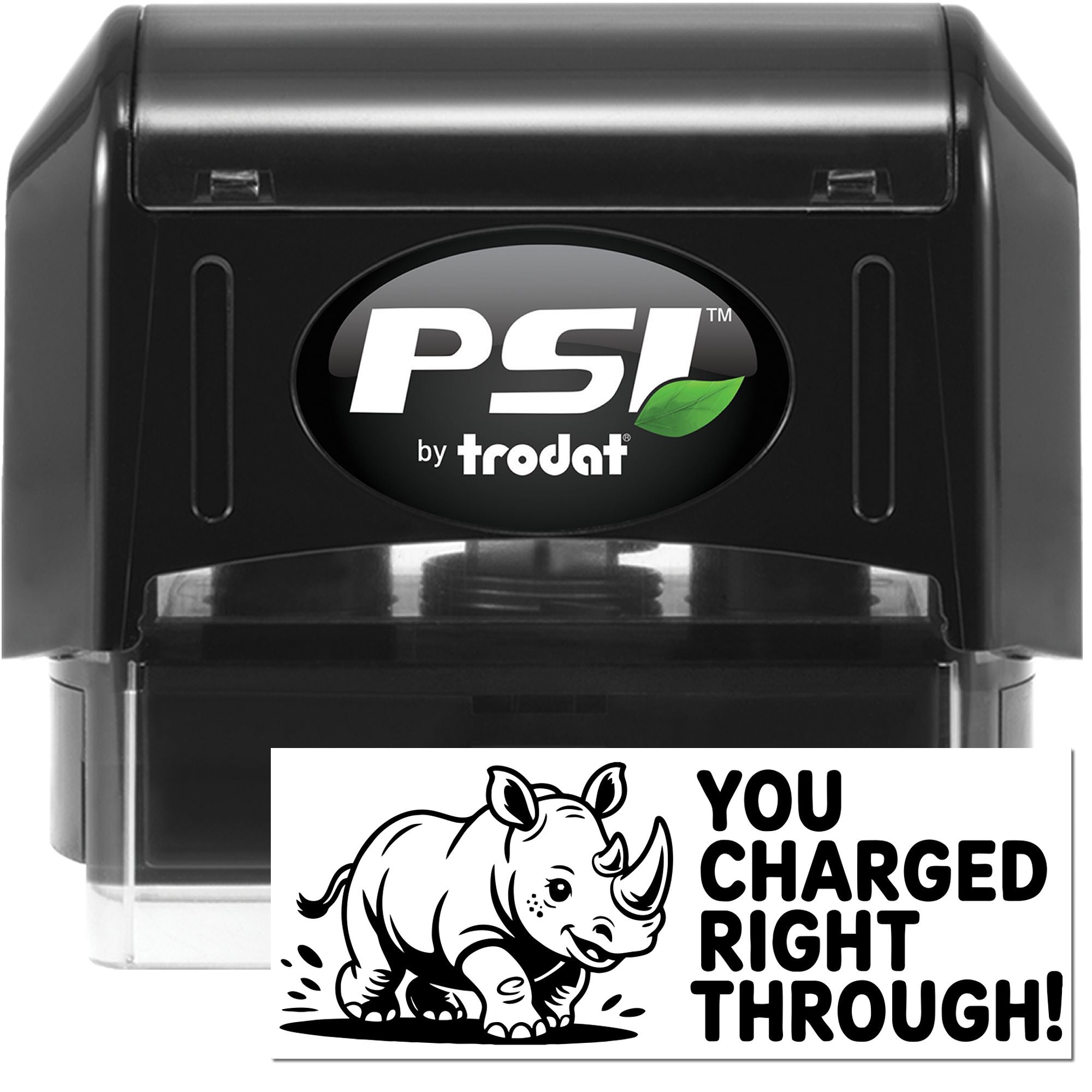 PSI by Trodat self-inking rubber stamp with rhino design and You charged right through! custom message.
