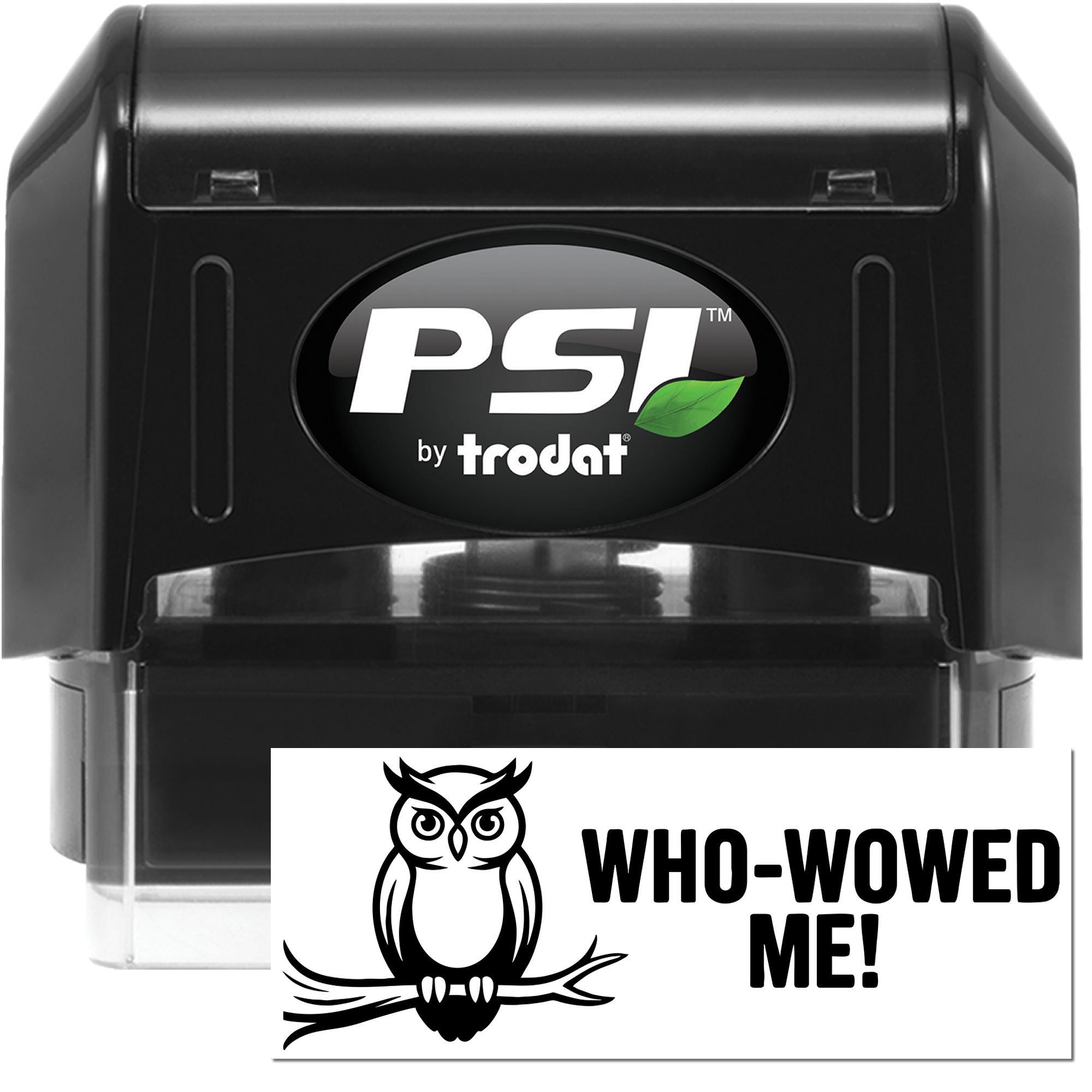 PSI by Trodat self-inking rubber stamp with custom owl Who-Wowed Me! imprint for business branding or classroom use.