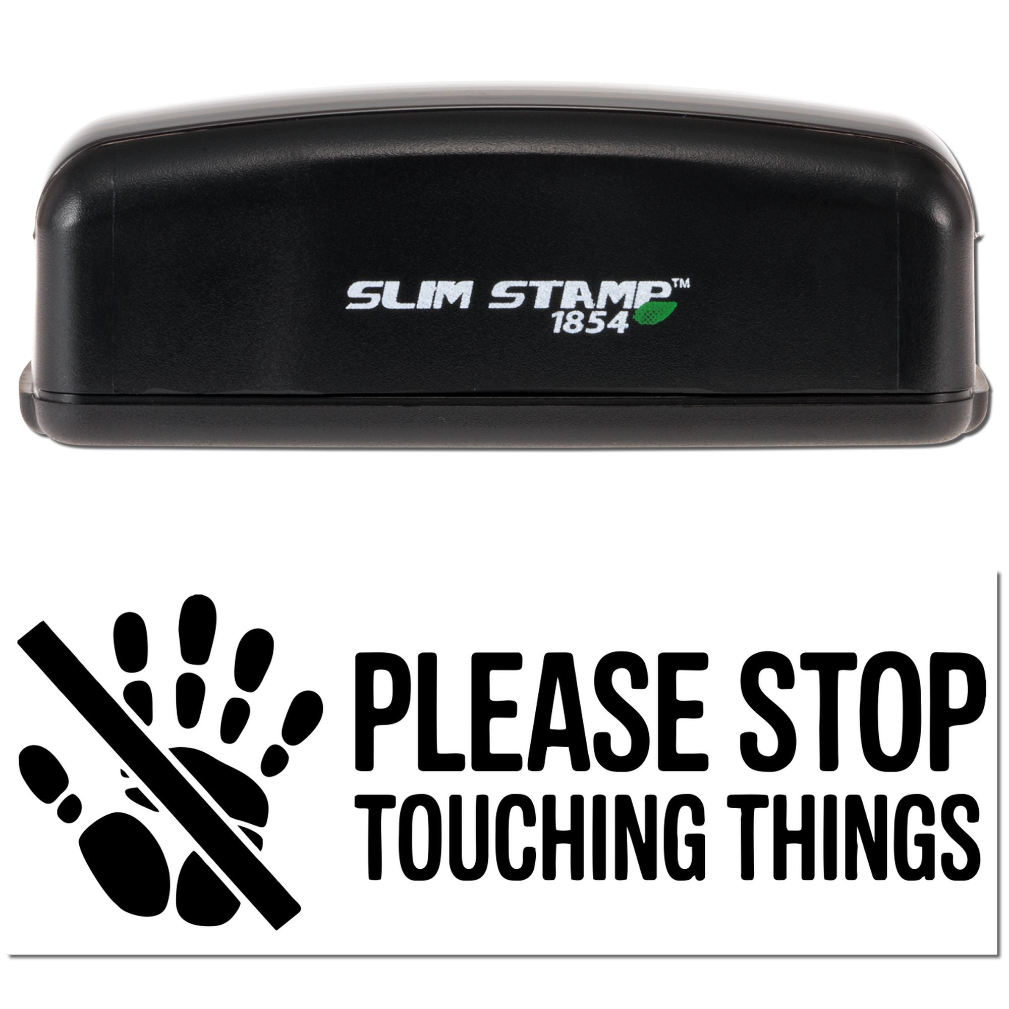 Slim Stamp 1854 self-inking rubber stamp reading Please Stop Touching Things for retail display and hygiene reminders.