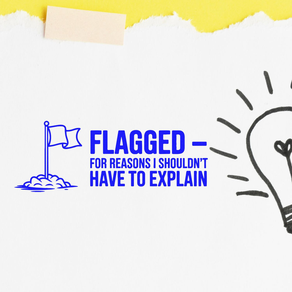 Blue rubber stamp with flag icon and phrase Flagged for reasons I shouldnt have to explain for office humor and warning labels.