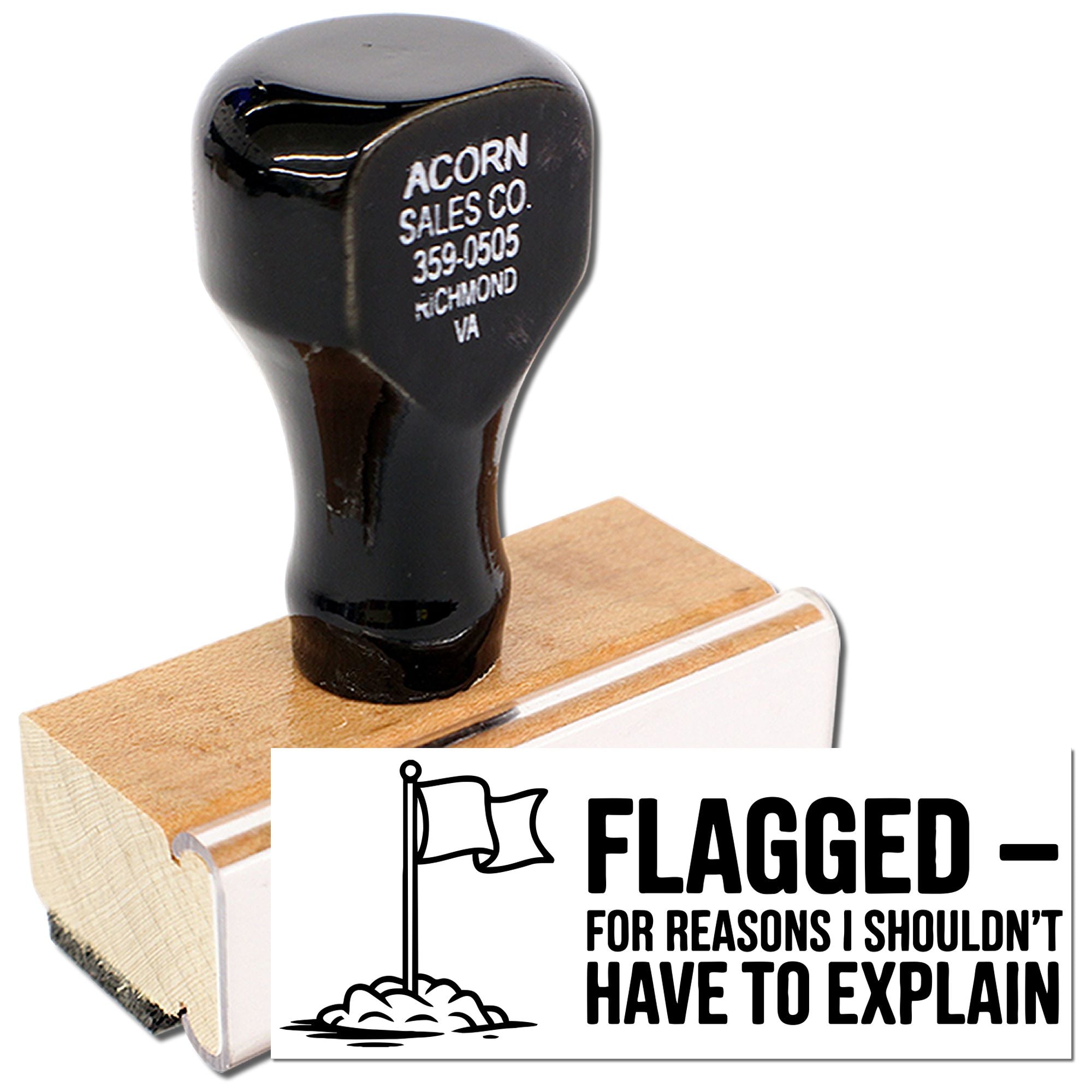Custom rubber stamp with handle, reading Flagged for reasons I shouldnt have to explain, for office or mailing use.