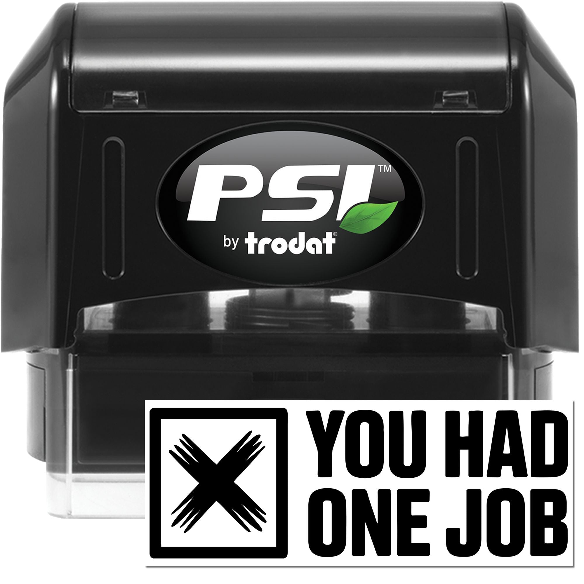 PSI by Trodat self-inking rubber stamp with You Had One Job imprint for humorous office feedback.