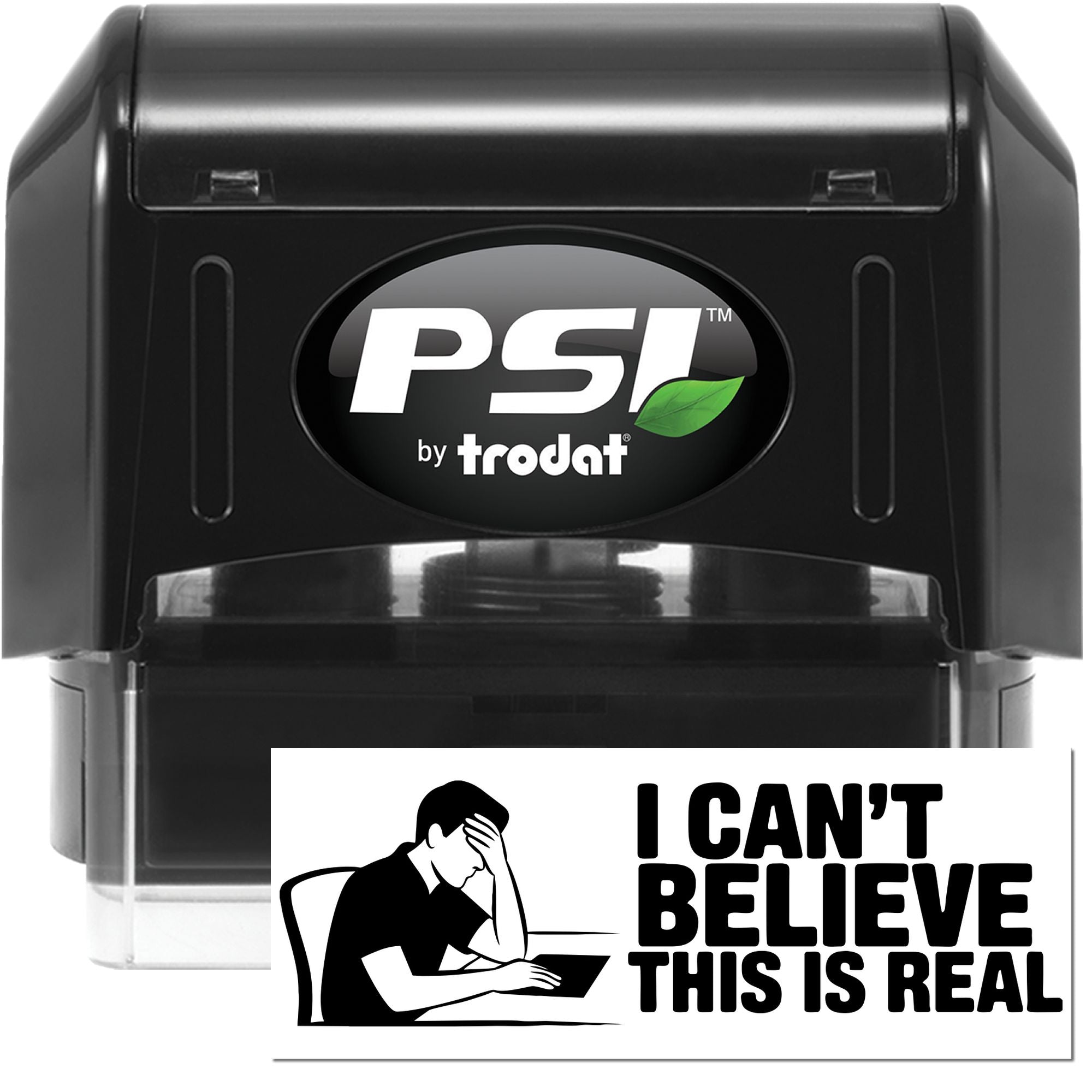PSI by Trodat self-inking rubber stamp with I Cant Believe This Is Real facepalm design for offices and novelty use