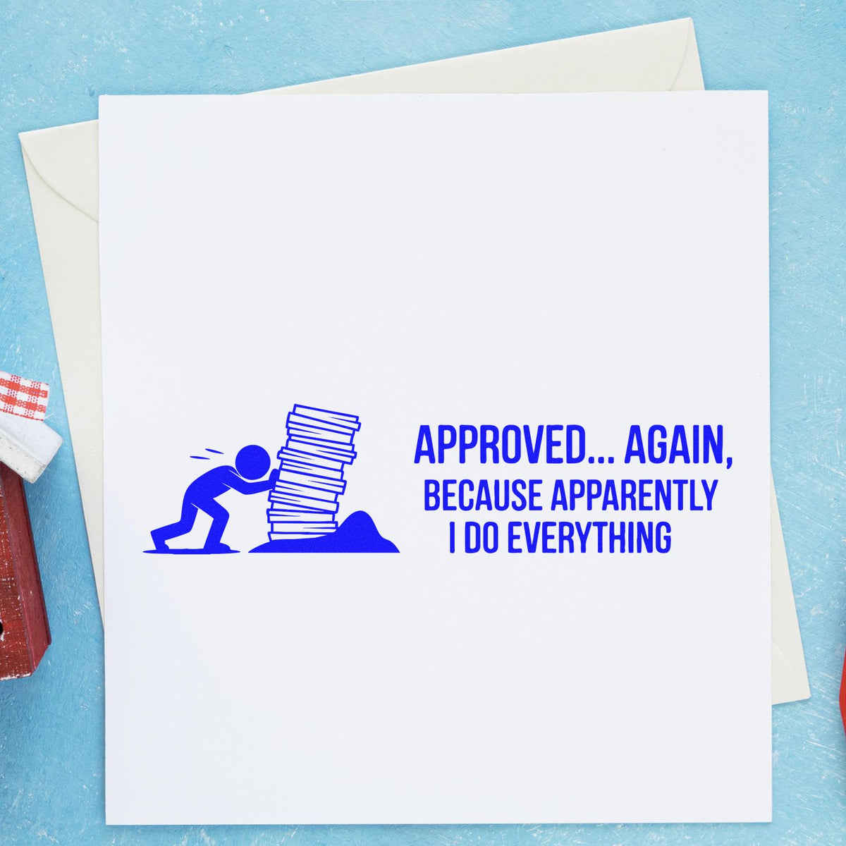 Funny approved again rubber stamp design for office paperwork, with a person pushing a stack of files and I do everything text.