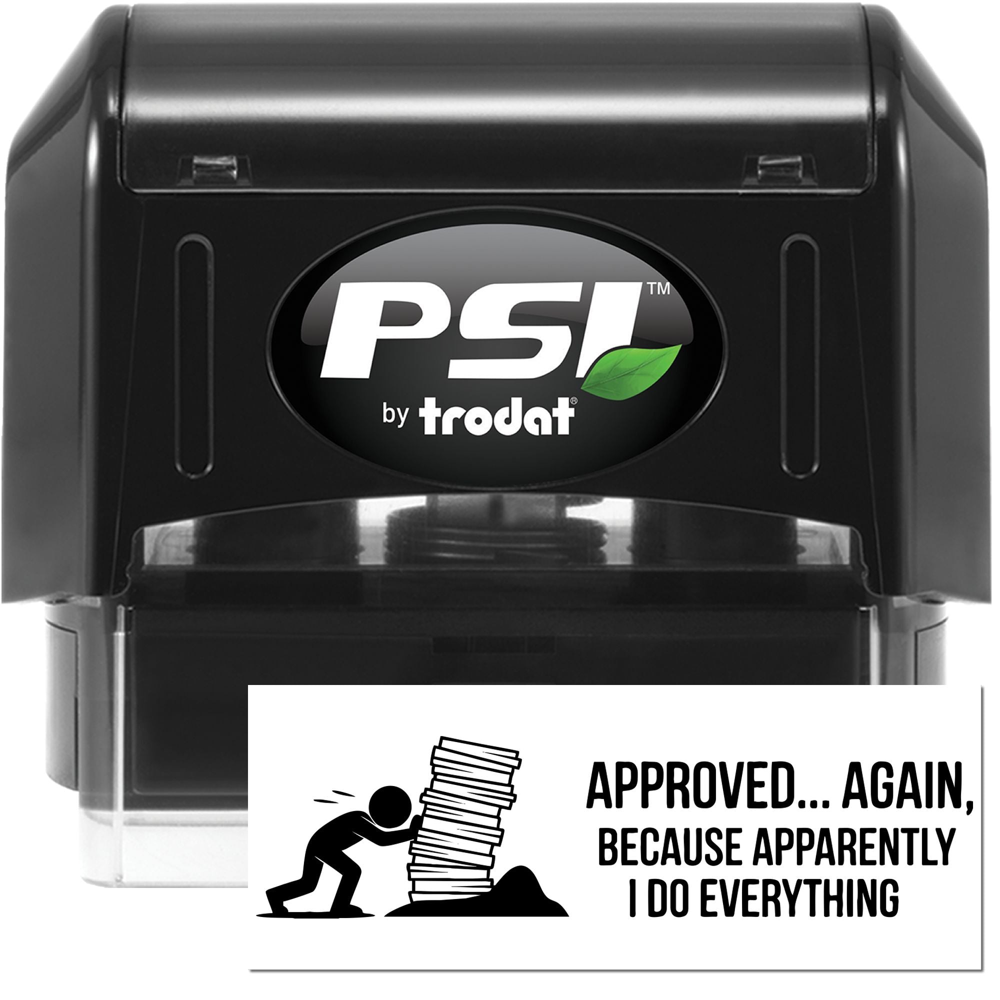PSI by Trodat self-inking rubber stamp with Approved... Again, Because Apparently I Do Everything custom office approval impression.