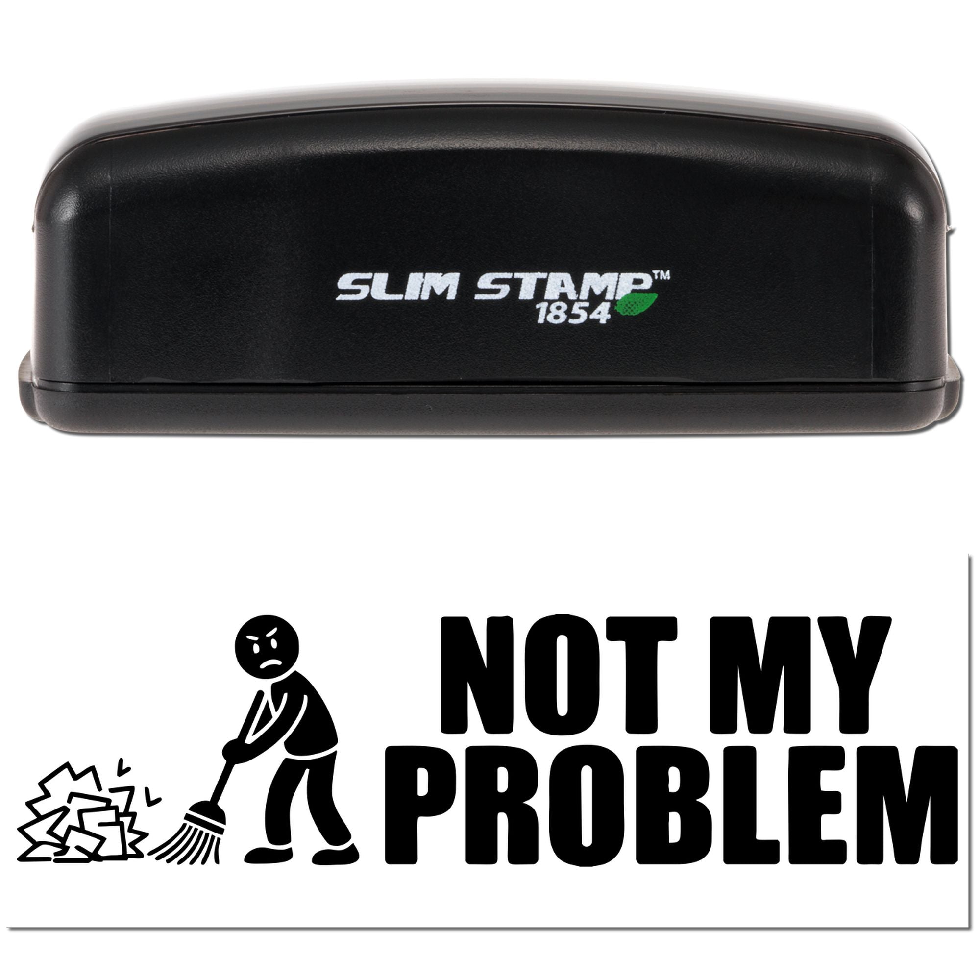 Custom rubber stamp for office humor: Not My Problem cleanup design on a Slim Stamp self-inking stamp.