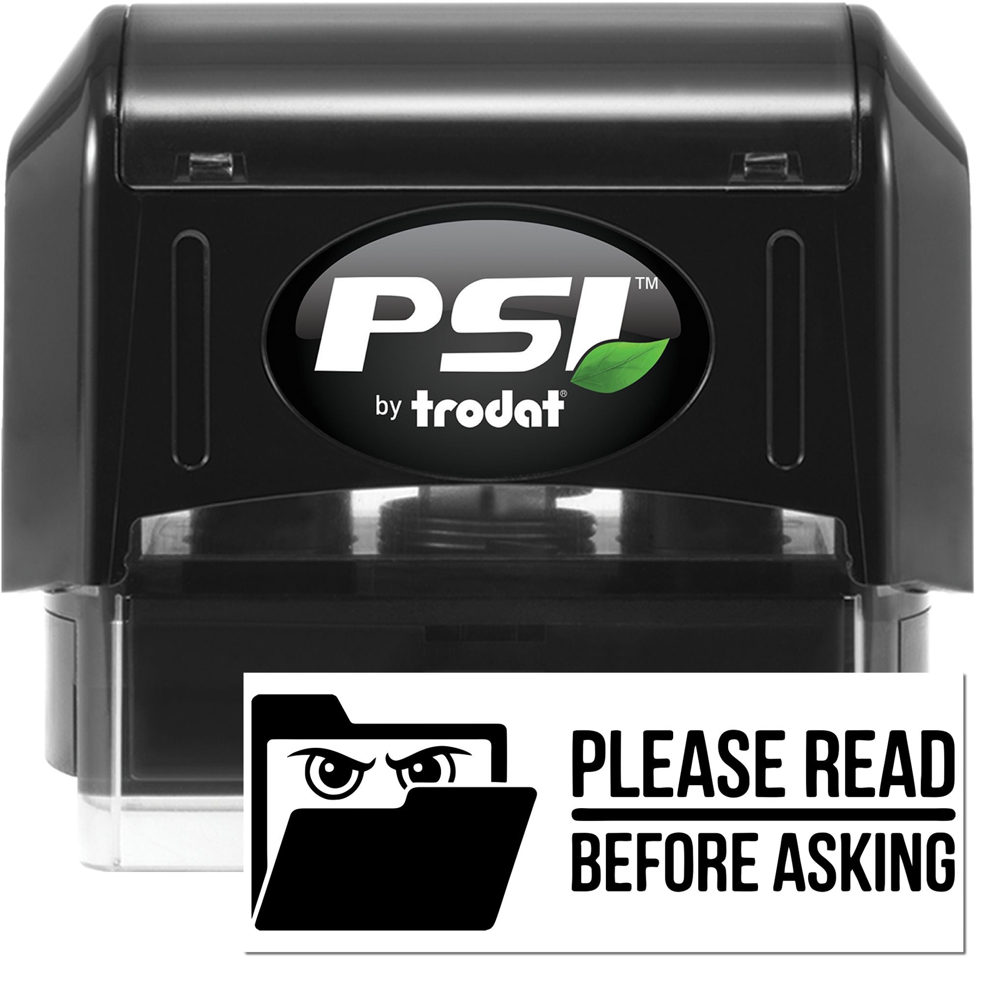 PSI by Trodat self-inking rubber stamp with Please Read Before Asking custom imprint for office use.