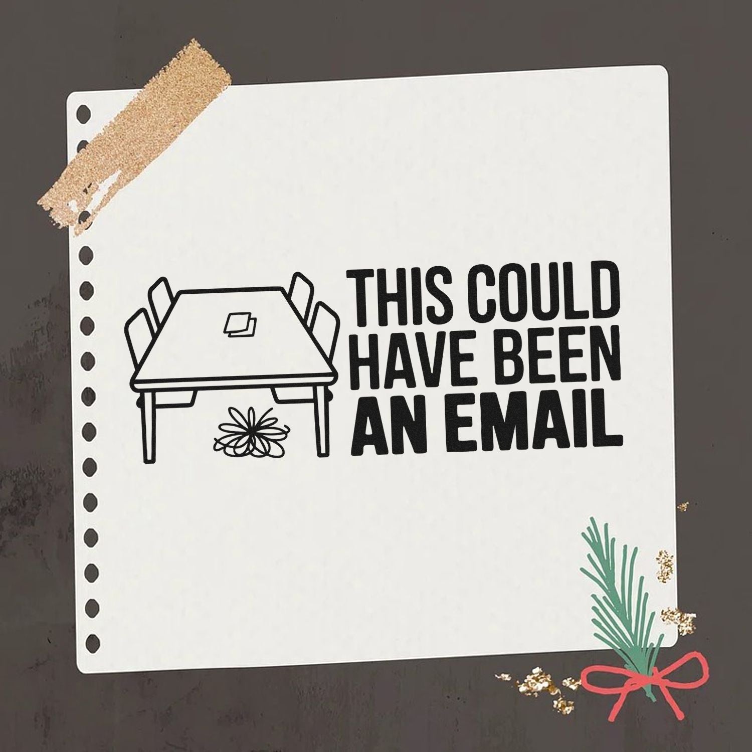 Funny office rubber stamp design reading This Could Have Been an Email for planners, journals, and scrapbooking.