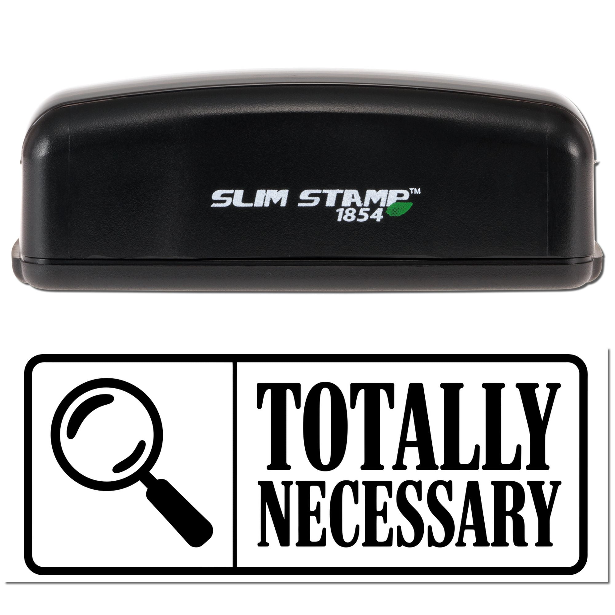 Slim Stamp 1854 self-inking rubber stamp with Totally Necessary magnifying glass design