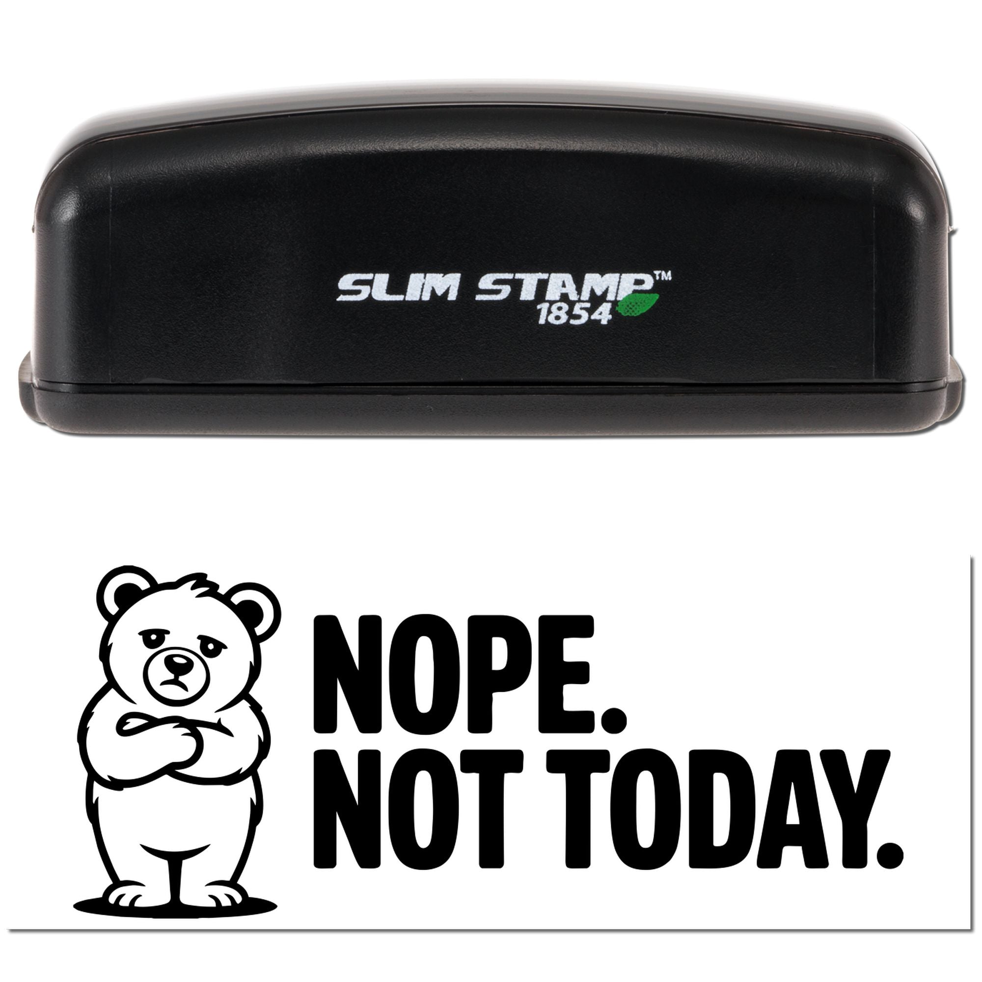 Custom Slim Stamp 1854 rubber stamp with bear icon and Nope. Not Today. message