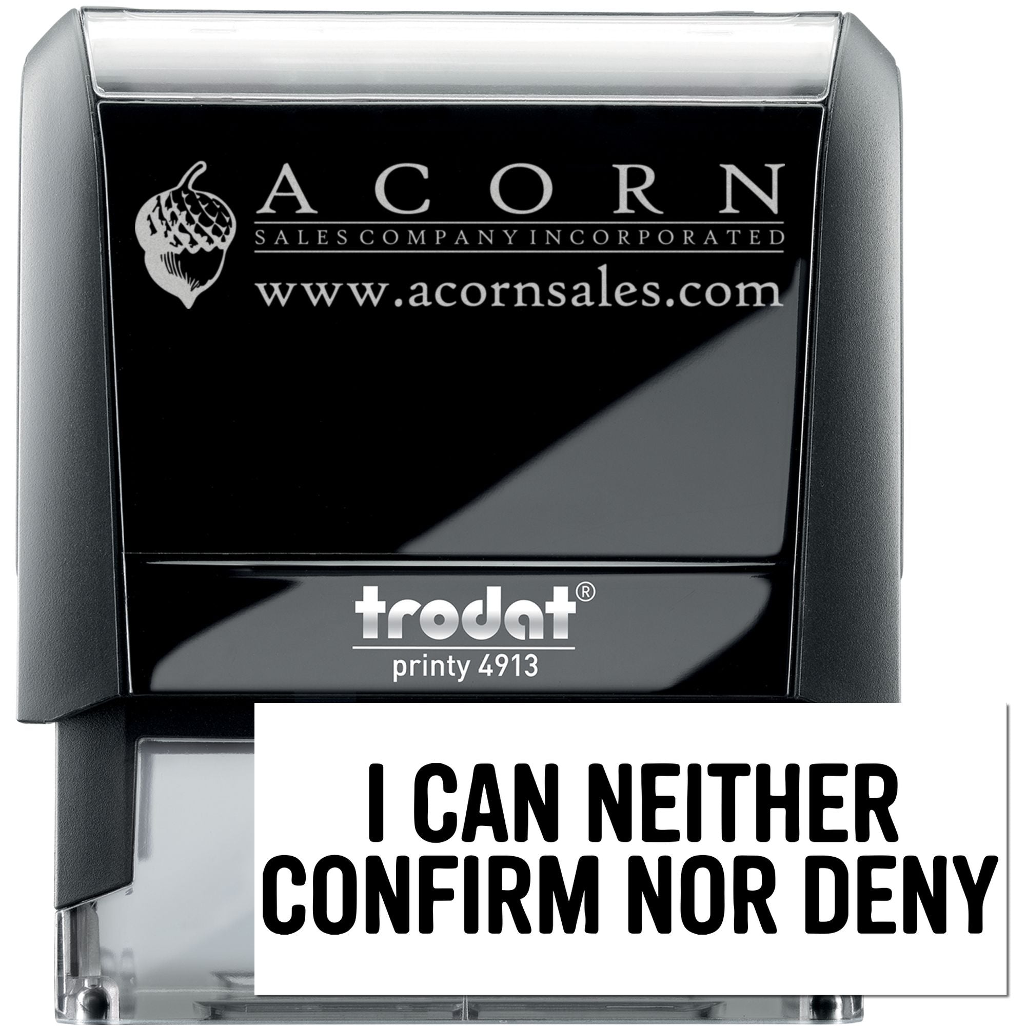 Custom self-inking rubber stamp, Trodat Printy 4913, showing Acorn Sales logo and I can neither confirm nor deny imprint.