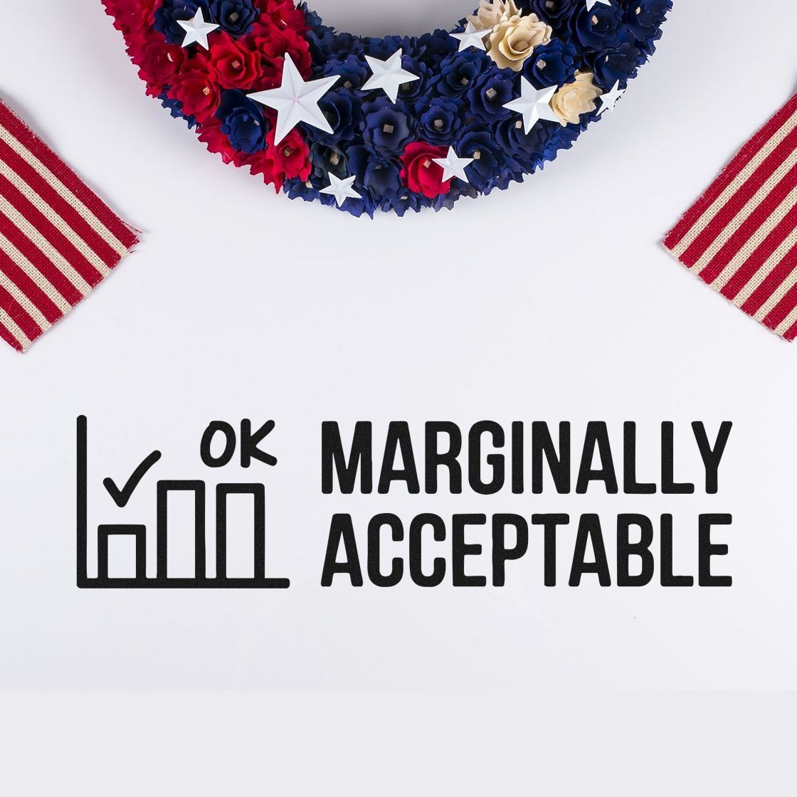 Funny rubber stamp reading 'OK Marginally Acceptable' with checkmark and bar chart, styled in patriotic red, white and blue decor.