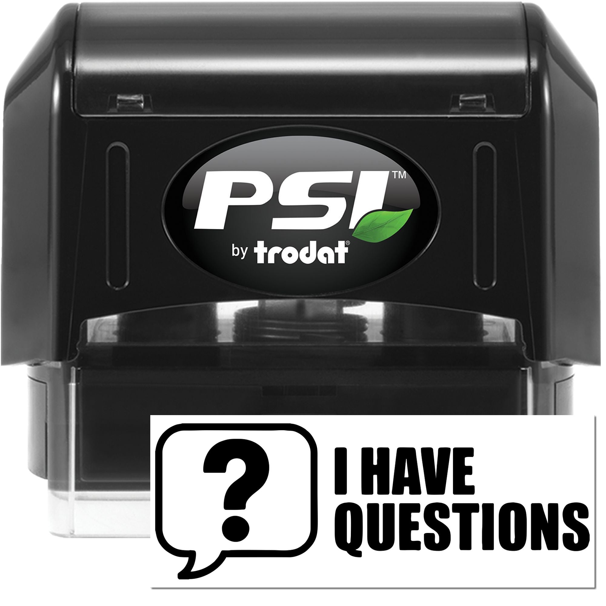 PSI by Trodat self-inking rubber stamp with I Have Questions custom message for office paperwork and document marking.